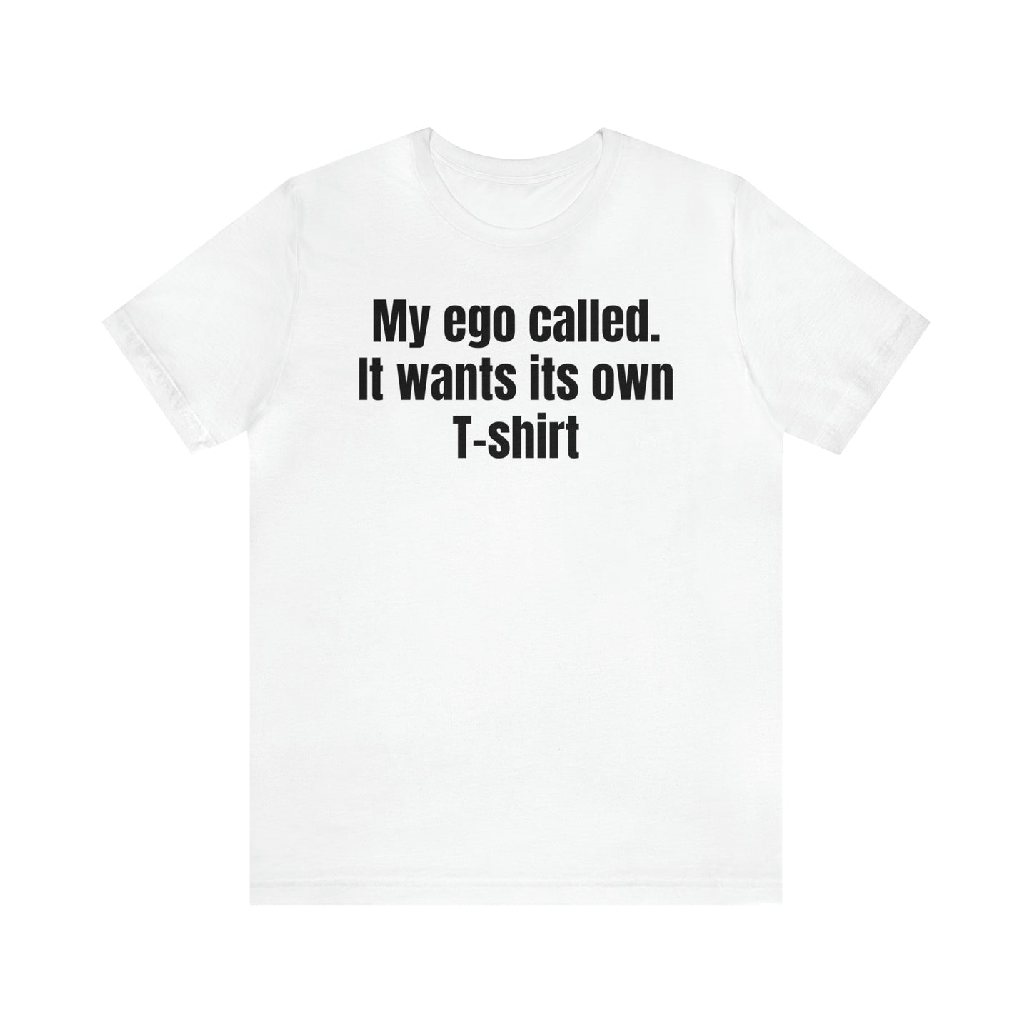 My Ego Called - T-Shirt - Cool Father’s Day Shirt - Funny Dad Shirt - Father Figure Shirt - Entrepreneur - Parenting