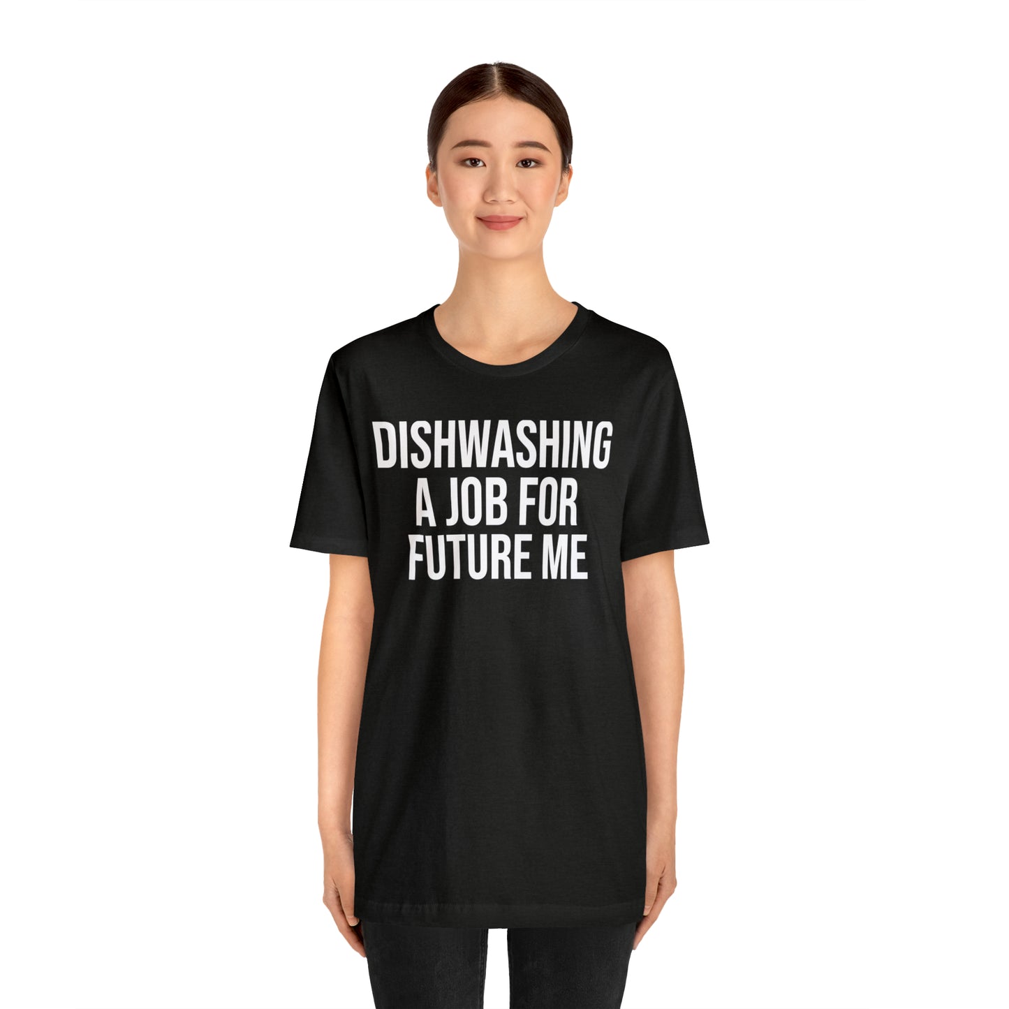 Dishwashing A Job For Future Me Shirt - T-Shirt - Cool Father’s Day Shirt - Funny Dad Shirt - Father Figure Shirt - Entrepreneur - Parenting