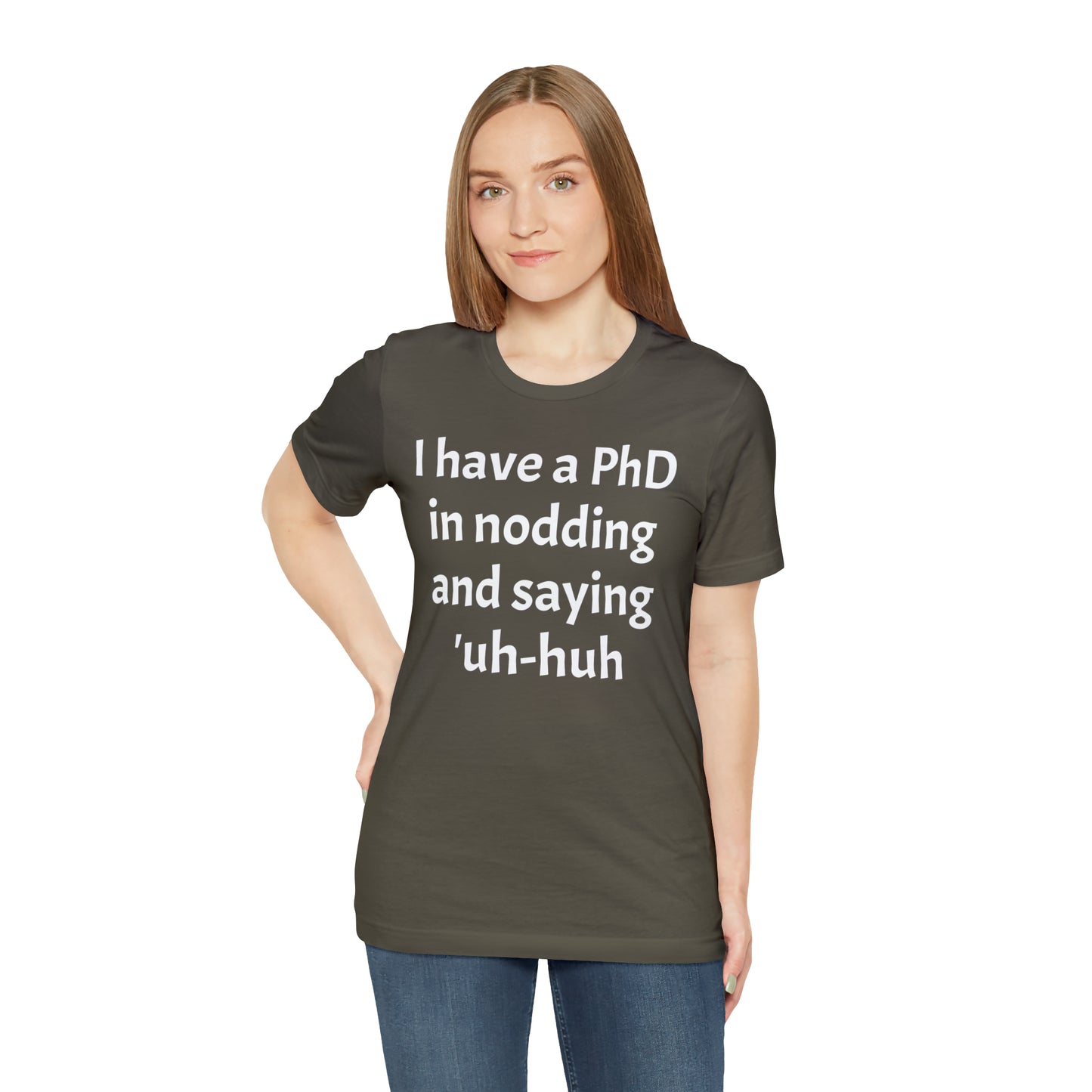 PhD in Nodding - T-Shirt - Cool Father’s Day Shirt - Funny Dad Shirt - Father Figure Shirt - Entrepreneur - Parenting