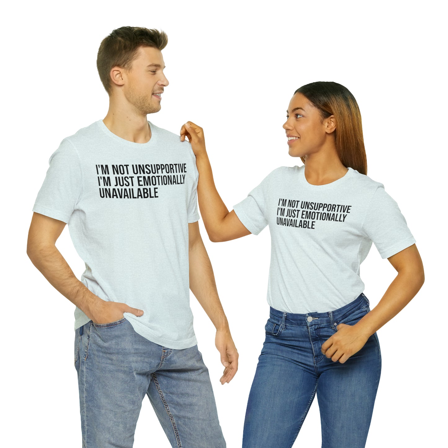 I'm Not Unsupportive Just Emotionally Unavailable Shirt - T-Shirt - Cool Father’s Day Shirt - Funny Dad Shirt - Father Figure Shirt - Entrepreneur - Parenting - Mom - Mothers