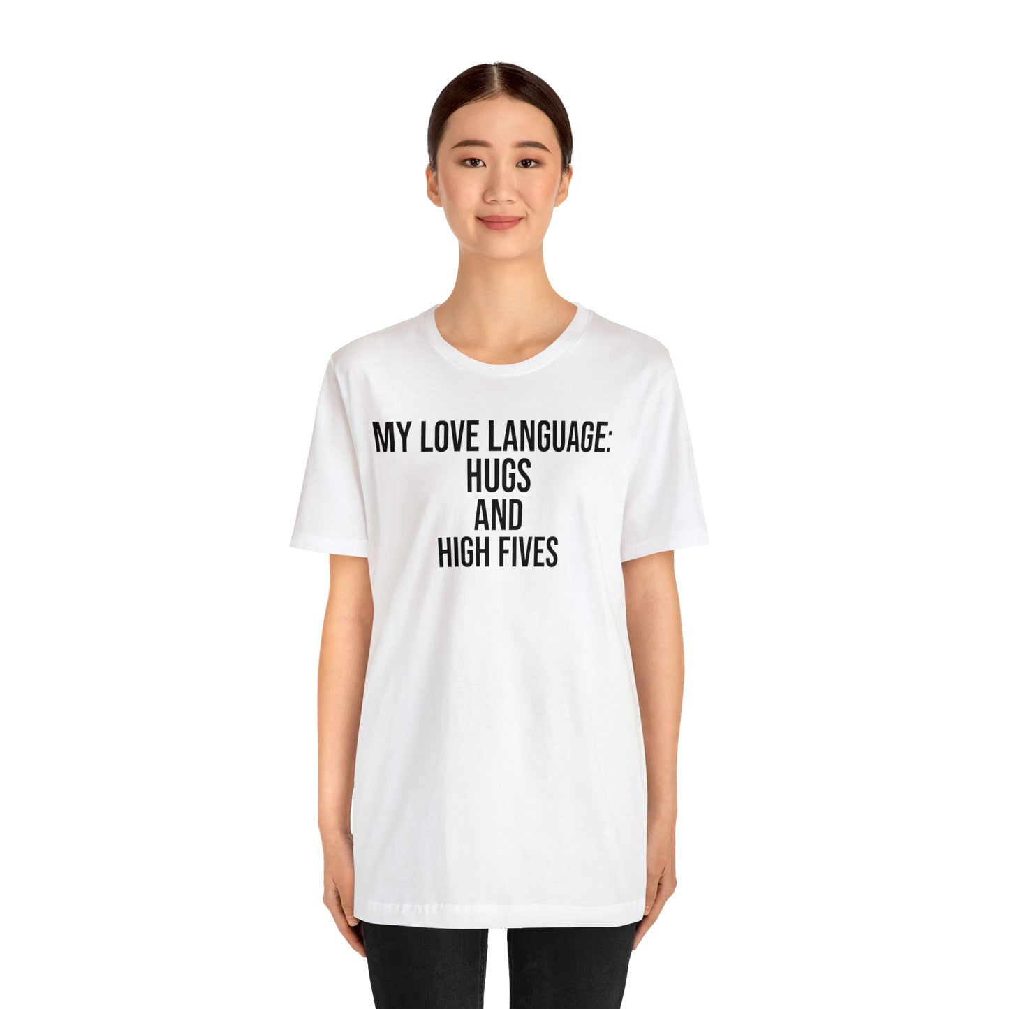 My Love Language: Hugs & High Fives Shirt - T-Shirt - Cool Father’s Day Shirt - Funny Dad Shirt - Love Language - Parenting - Mom - Mothers