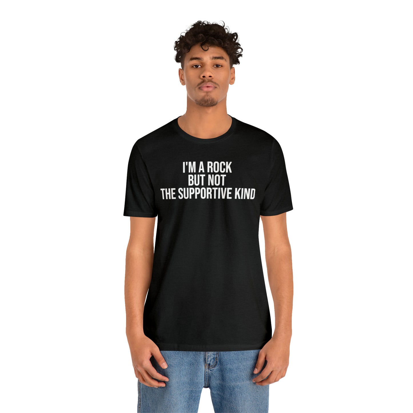 I'm A Rock but Not the Supportive Kind Shirt - T-Shirt - Cool Father’s Day Shirt - Funny Dad Shirt - Father Figure Shirt - Entrepreneur - Parenting - Mom - Mothers