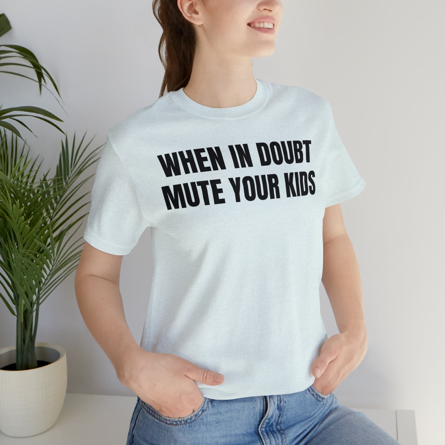 When in Doubt Mute Your Kids Dad Shirt - T-Shirt - Cool Father’s Day Shirt - Funny Dad Shirt - Father Figure Shirt - Mom - Mothers - Entrepreneur