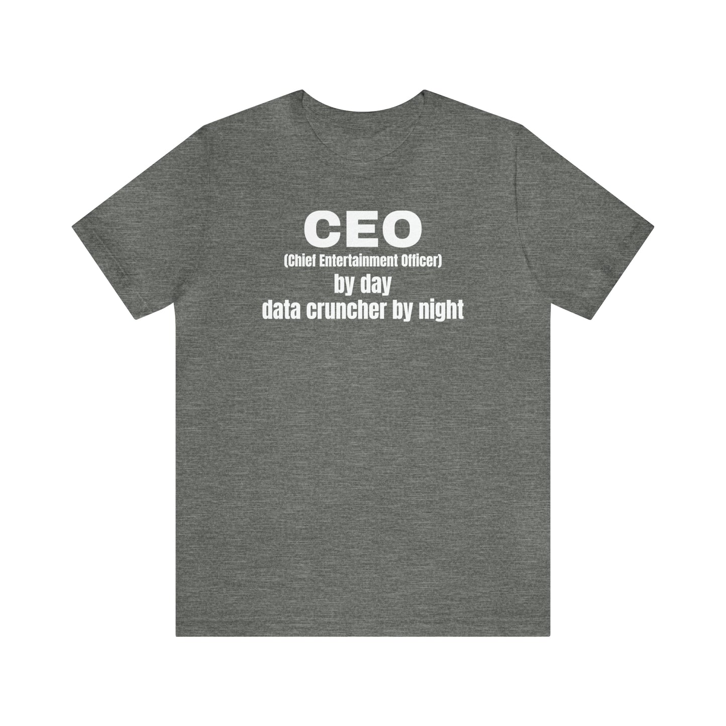 CEO by Day Data Cruncher by Night Dad Shirt - T-Shirt - Cool Father’s Day Shirt - Funny Dad Shirt - Father Figure Shirt - Mom - Mothers - Entrepreneur