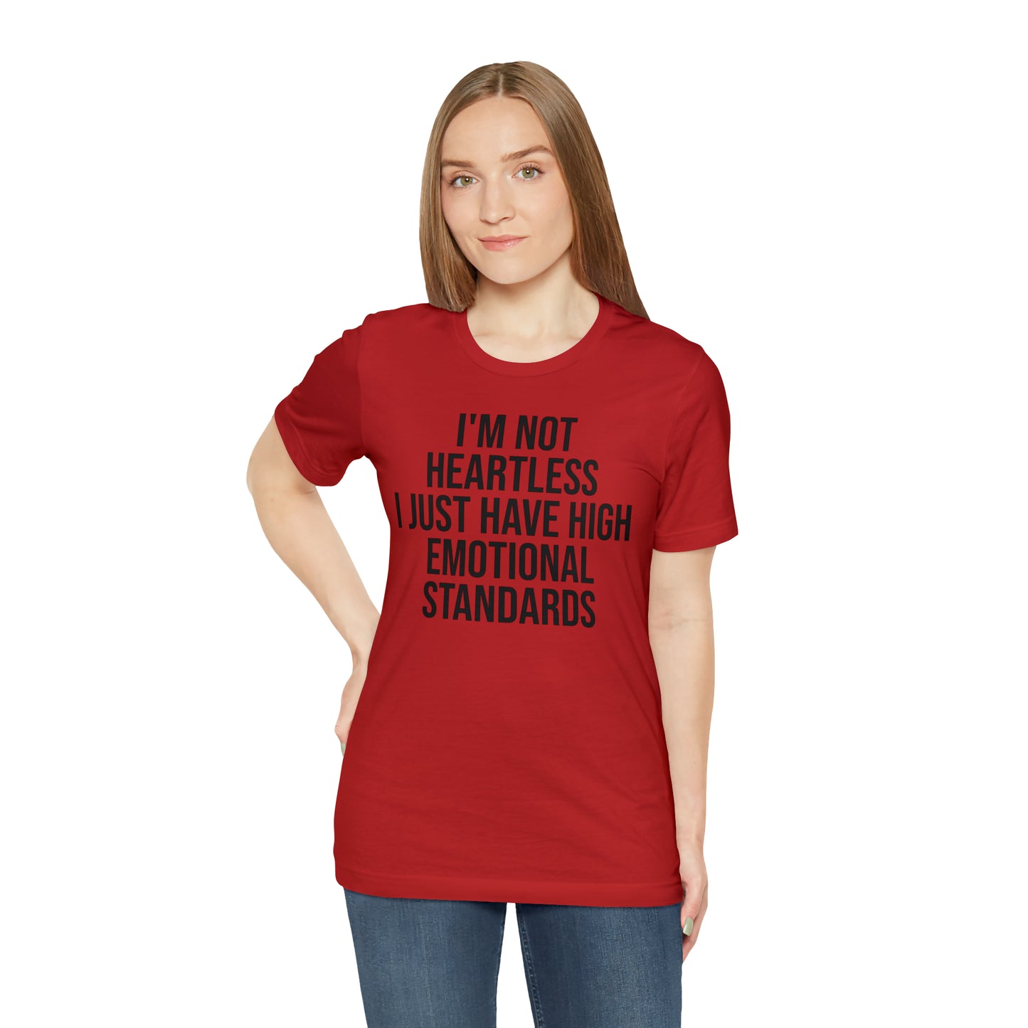 Not Heartless Just High Emotional Standards Shirt - T-Shirt - Cool Father’s Day Shirt - Funny Dad Shirt - Father Figure Shirt - Entrepreneur - Parenting - Mom - Mothers