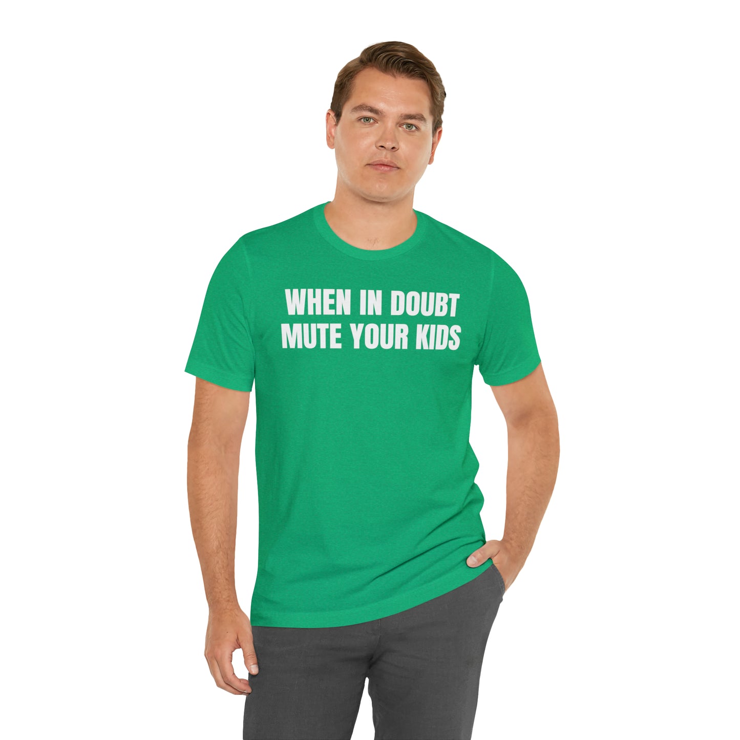 When in Doubt Mute Your Kids Dad Shirt - T-Shirt - Cool Father’s Day Shirt - Funny Dad Shirt - Father Figure Shirt - Mom - Mothers - Entrepreneur