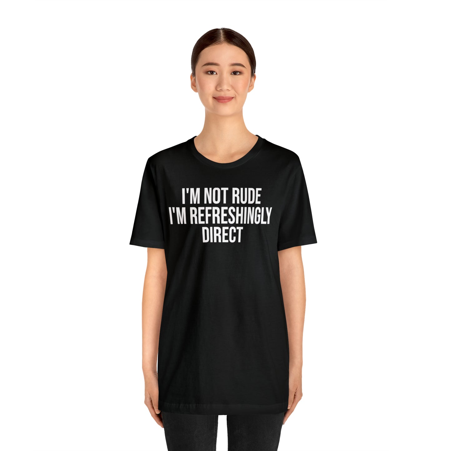 I'm Not Rude I'm Refreshingly Direct Shirt - T-Shirt - Cool Father’s Day Shirt - Funny Dad Shirt - Father Figure Shirt - Parenting - Mom - Mothers