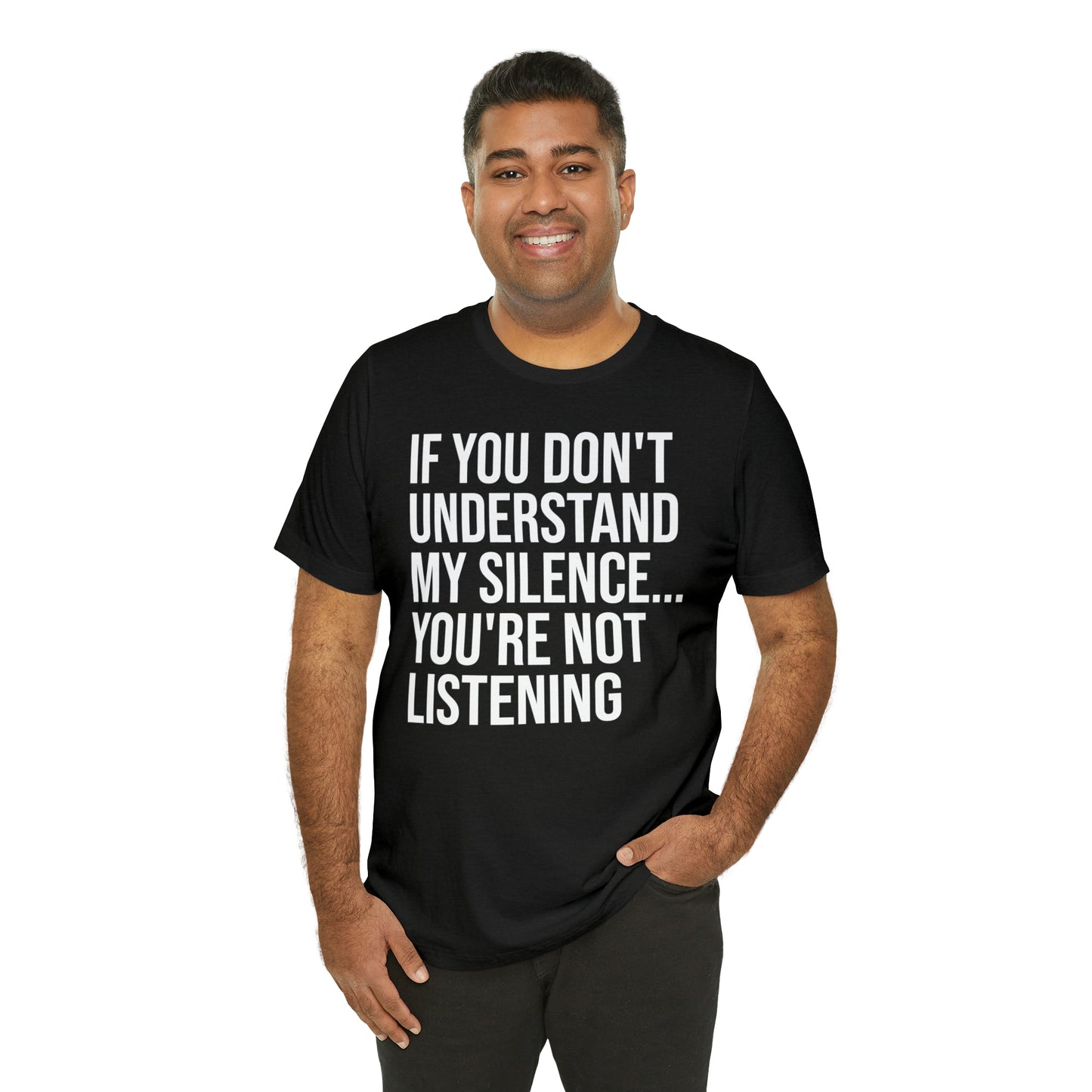 If You Don't Understand My Silence Shirt - T-Shirt - Cool Father’s Day Shirt - Funny Dad Shirt - Father Figure Shirt - Entrepreneur - Parenting - Mom - Mothers