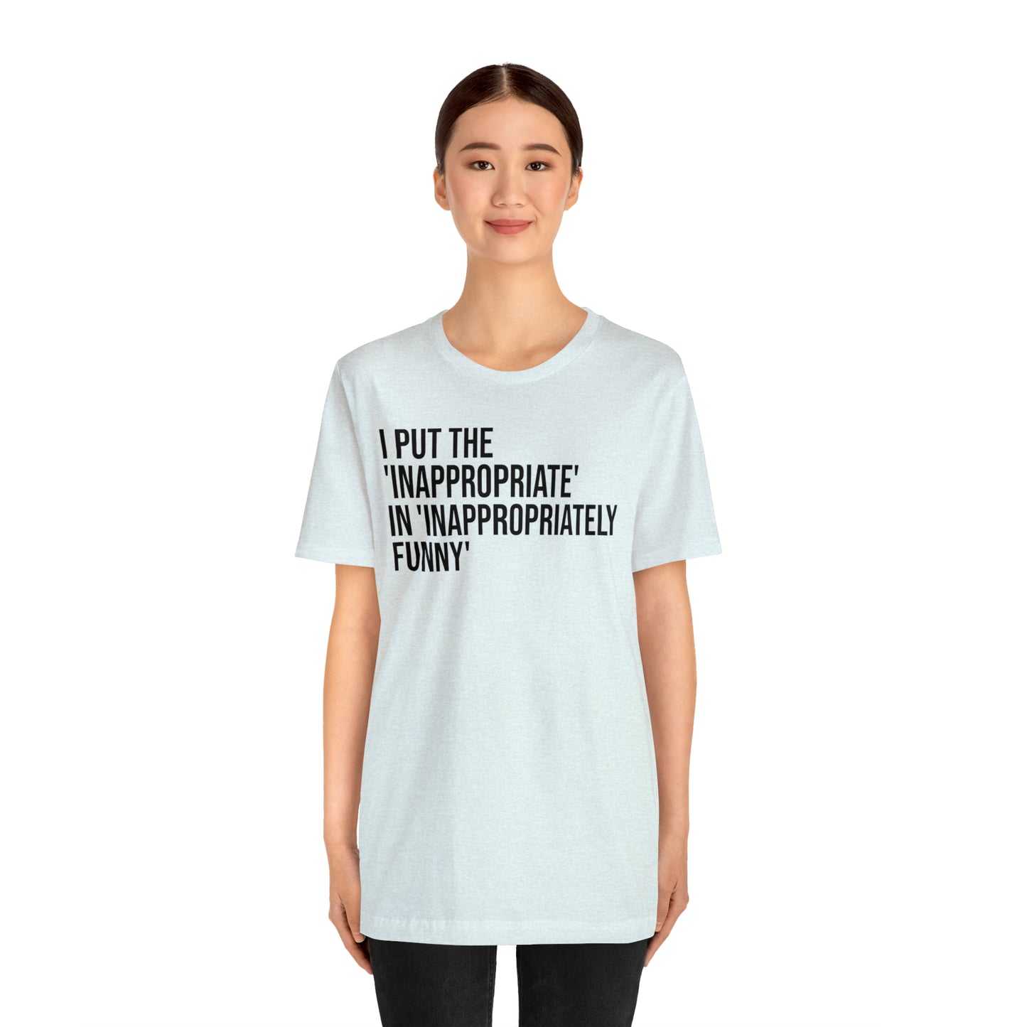 Inappropriate In Inappropriately Funny Shirt - T-Shirt - Cool Father’s Day Shirt - Funny Dad Shirt - Father Figure Shirt - Entrepreneur - Parenting