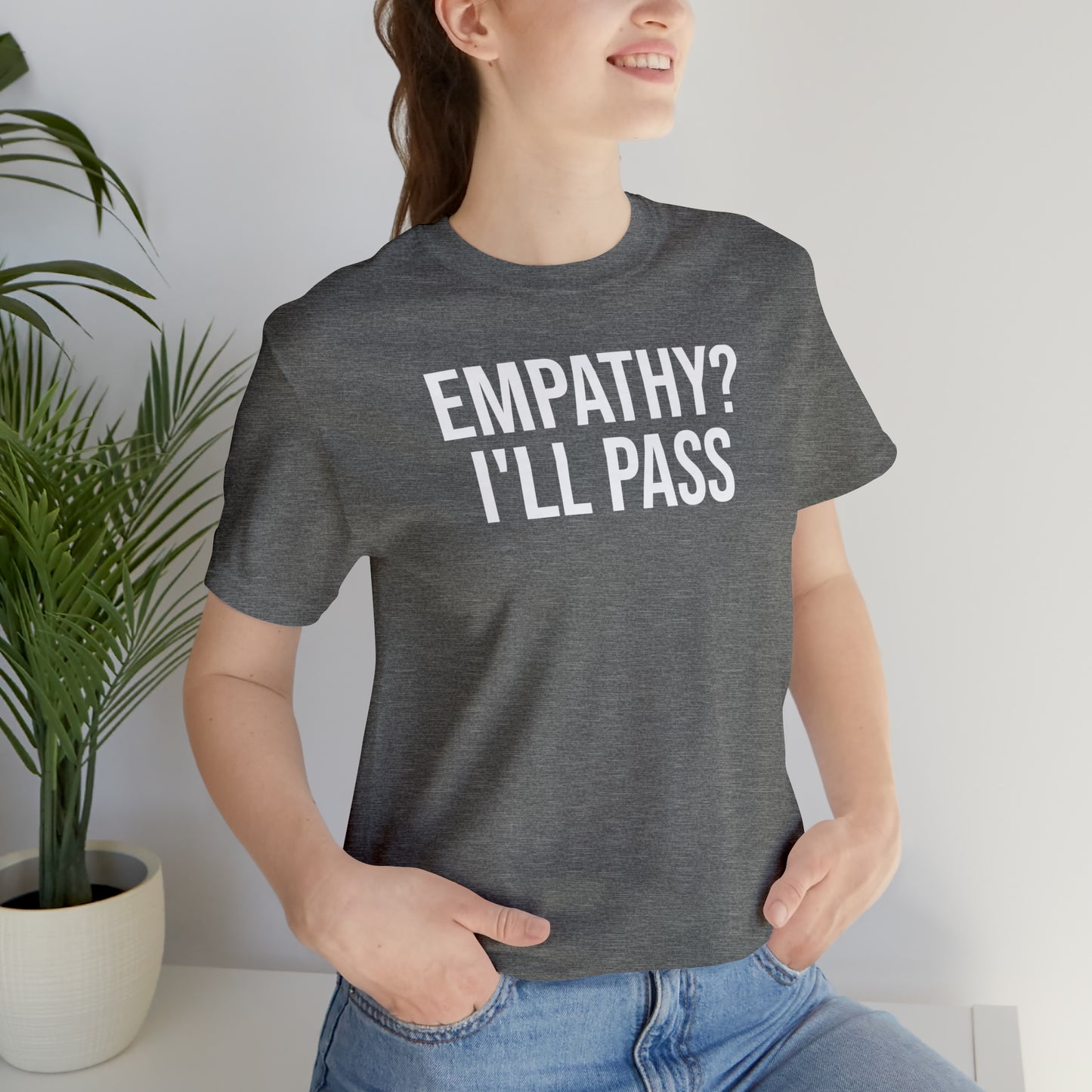 Empathy? I'll Pass Shirt - T-Shirt - Cool Father’s Day Shirt - Funny Dad Shirt - Father Figure Shirt - Entrepreneur - Parenting