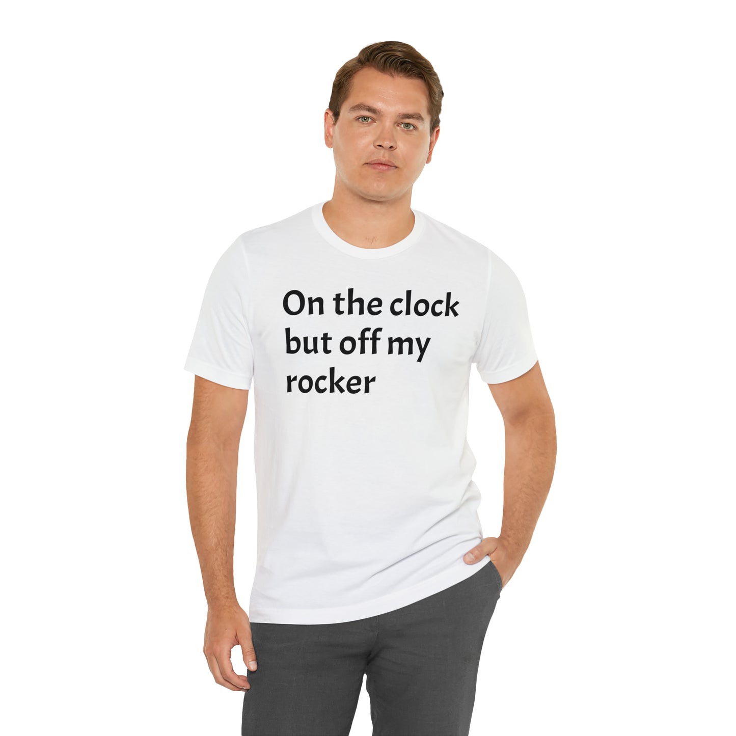 On the Clock Off My Rocker Funny Shirt - T-Shirt - Cool Father’s Day Shirt - Funny Dad Shirt - Mother's Shirt - Mom Shirt