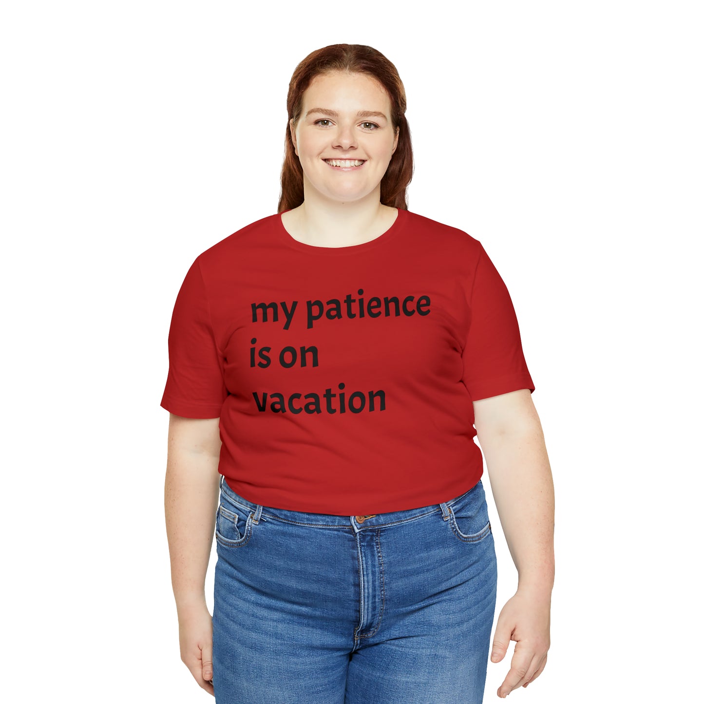 My patience is on vacation Funny Shirt - T-Shirt - Cool Father’s Day Shirt - Funny Dad Shirt - Mother's Shirt - Mom Shirt