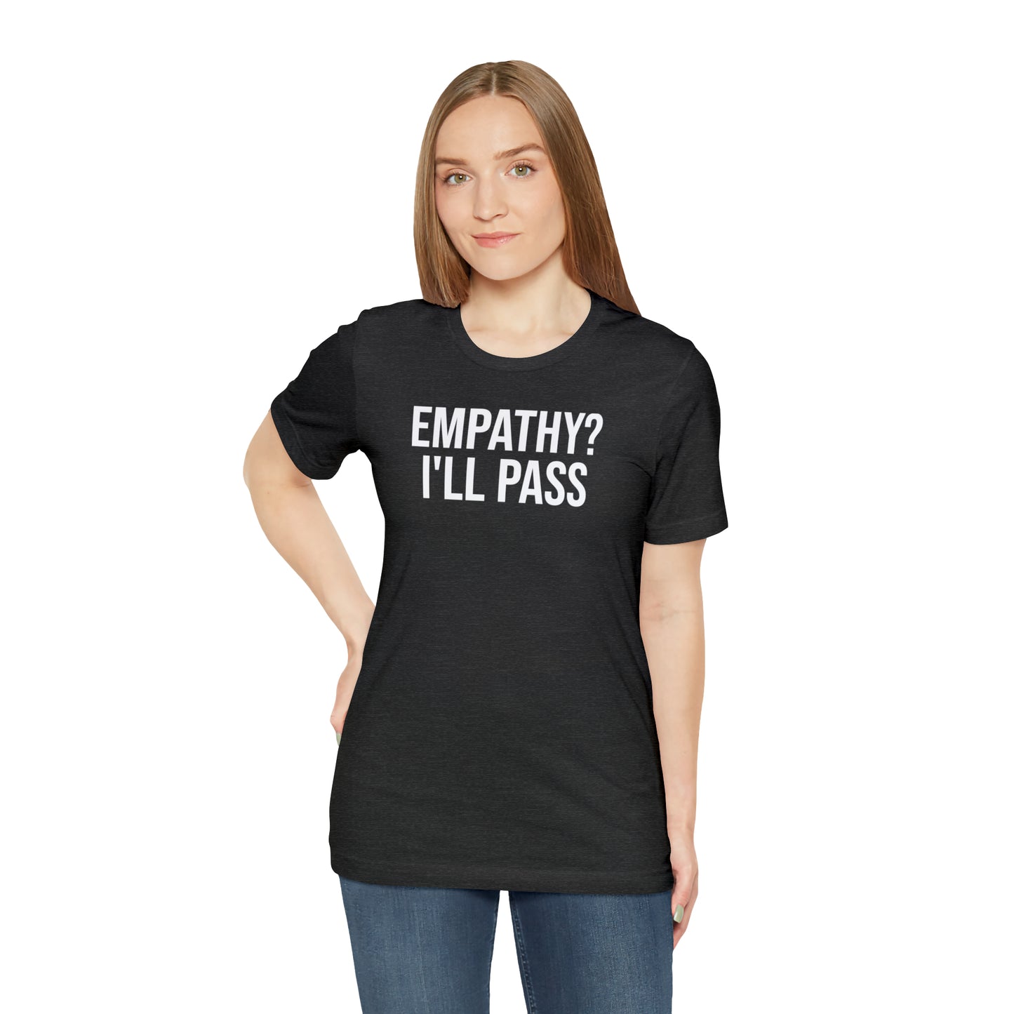 Empathy? I'll Pass Shirt - T-Shirt - Cool Father’s Day Shirt - Funny Dad Shirt - Father Figure Shirt - Entrepreneur - Parenting