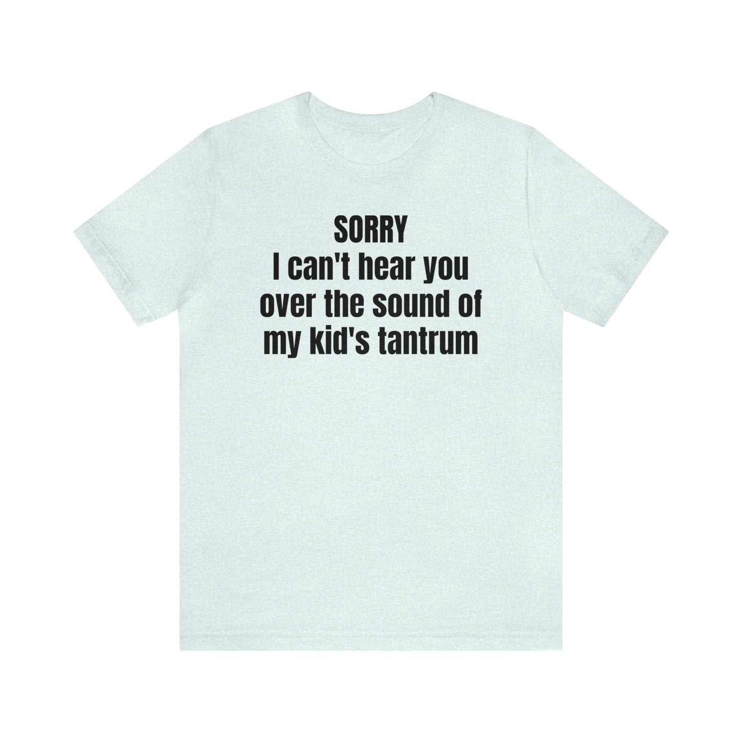 Sorry Kid Tantrum Dad Shirt - T-Shirt - Cool Father’s Day Shirt - Funny Dad Shirt - Father Figure Shirt - Mom - Mothers - Entrepreneur