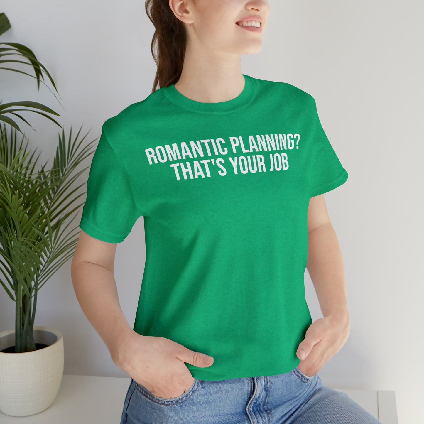 Romantic Planning? That's Your Job Shirt - T-Shirt - Cool Father’s Day Shirt - Funny Dad Shirt - Father Figure Shirt - Entrepreneur - Parenting