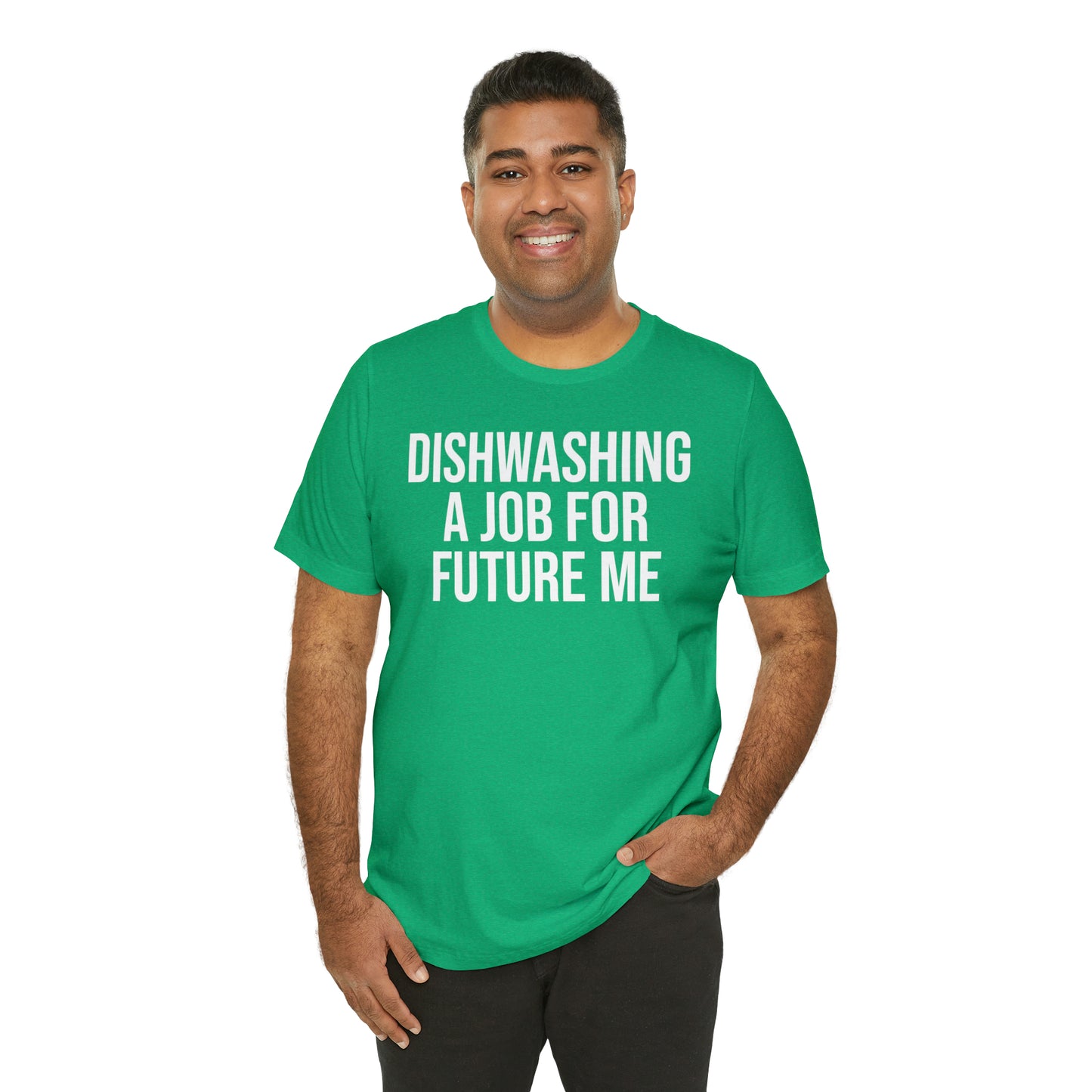 Dishwashing A Job For Future Me Shirt - T-Shirt - Cool Father’s Day Shirt - Funny Dad Shirt - Father Figure Shirt - Entrepreneur - Parenting