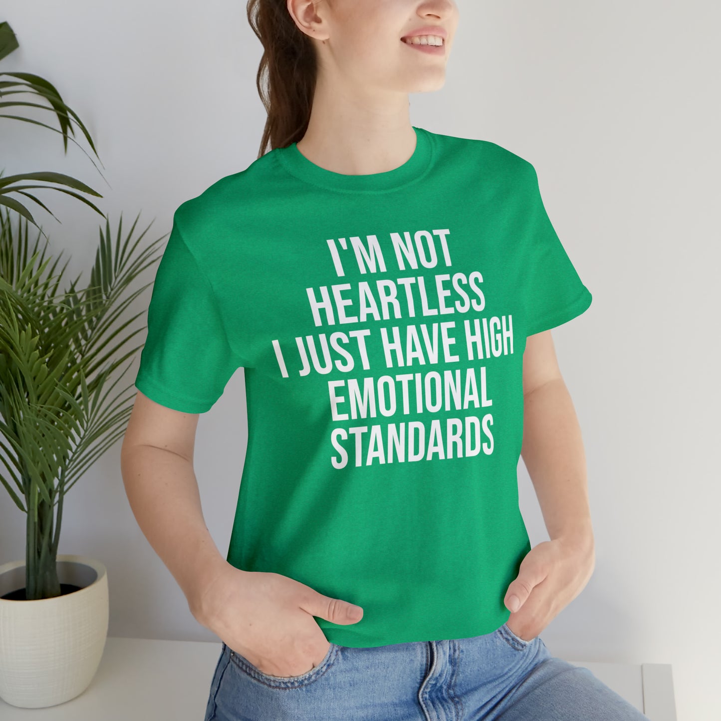 Not Heartless Just High Emotional Standards Shirt - T-Shirt - Cool Father’s Day Shirt - Funny Dad Shirt - Father Figure Shirt - Entrepreneur - Parenting - Mom - Mothers