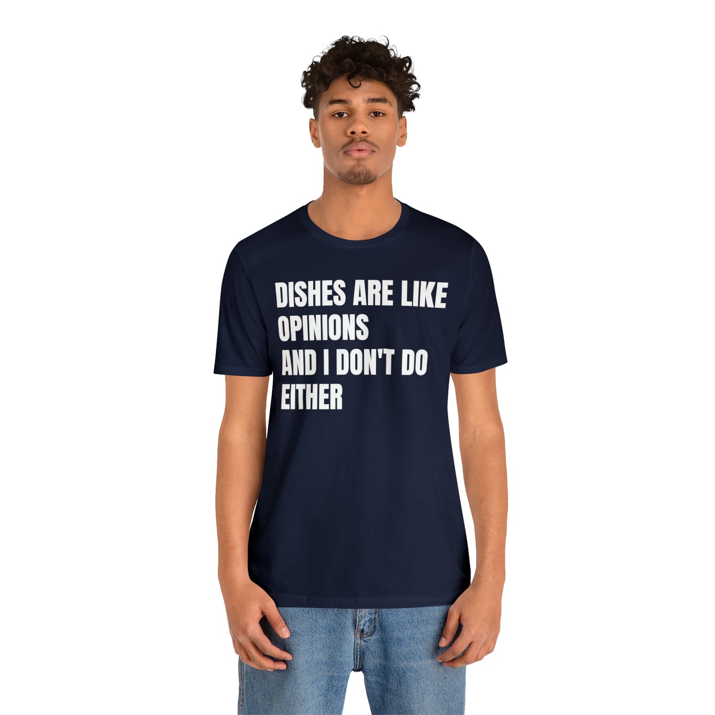 Dishes Are Like Opinions Shirt - T-Shirt - Cool Father’s Day Shirt - Funny Dad Shirt - Father Figure Shirt - Entrepreneur - Parenting