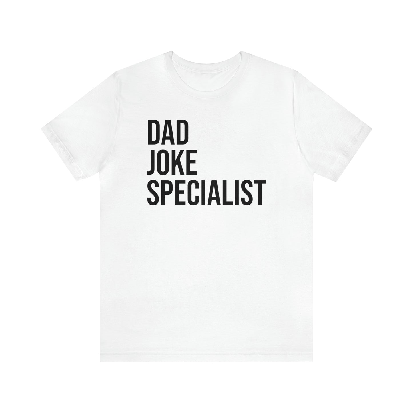 Dad Joke Specialist - Dad T Shirt - Dad Gift - Papa T Shirt - Father Gifts - Daddy T Shirt - Daddy Gift