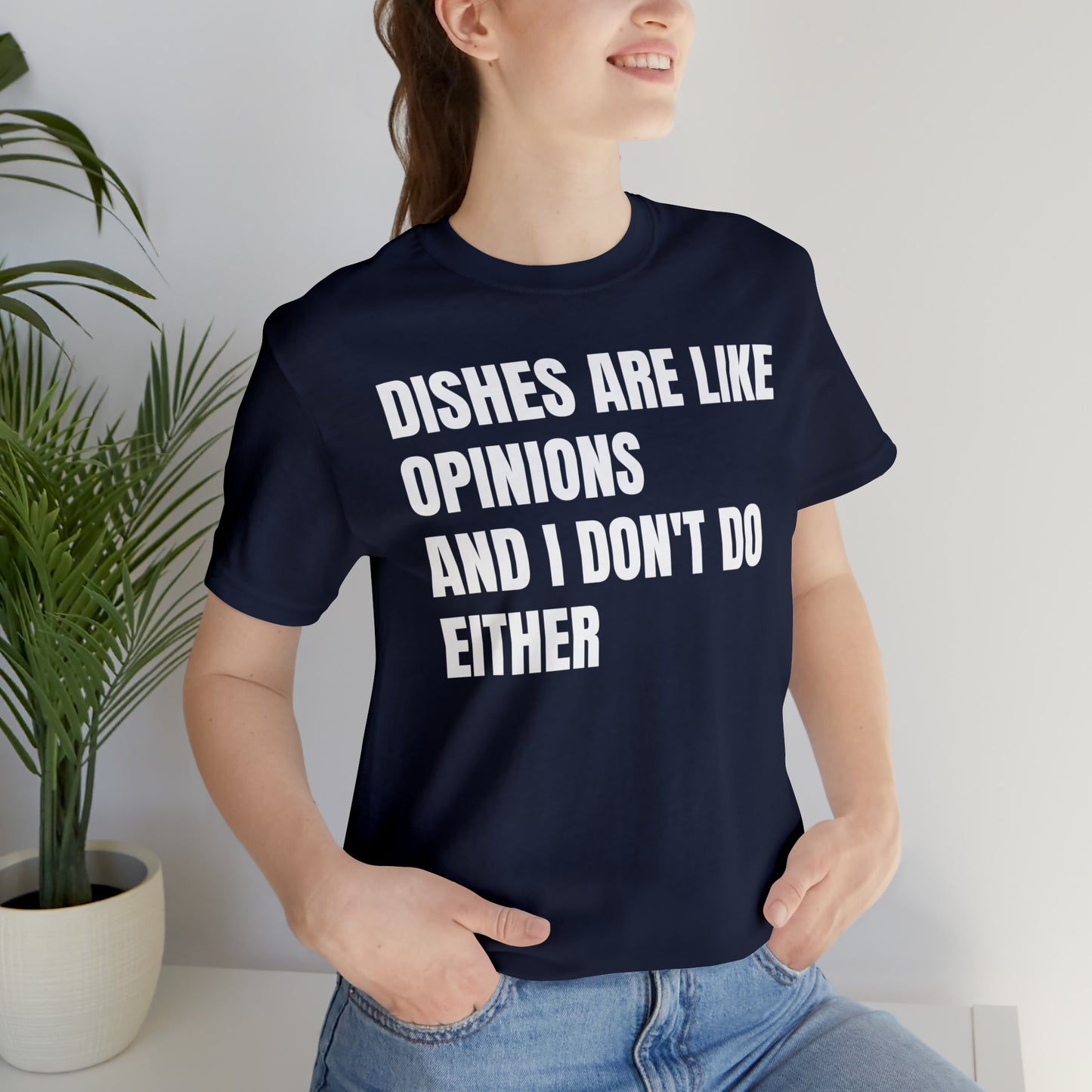 Dishes Are Like Opinions Shirt - T-Shirt - Cool Father’s Day Shirt - Funny Dad Shirt - Father Figure Shirt - Entrepreneur - Parenting