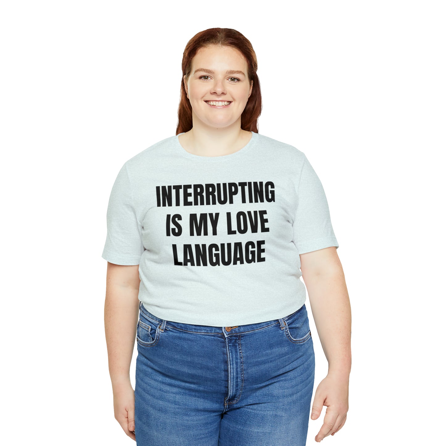 Interrupting Is My Love Language Shirt - T-Shirt - Cool Father’s Day Shirt - Funny Dad Shirt - Father Figure Shirt - Entrepreneur - Parenting - Mom - Mothers