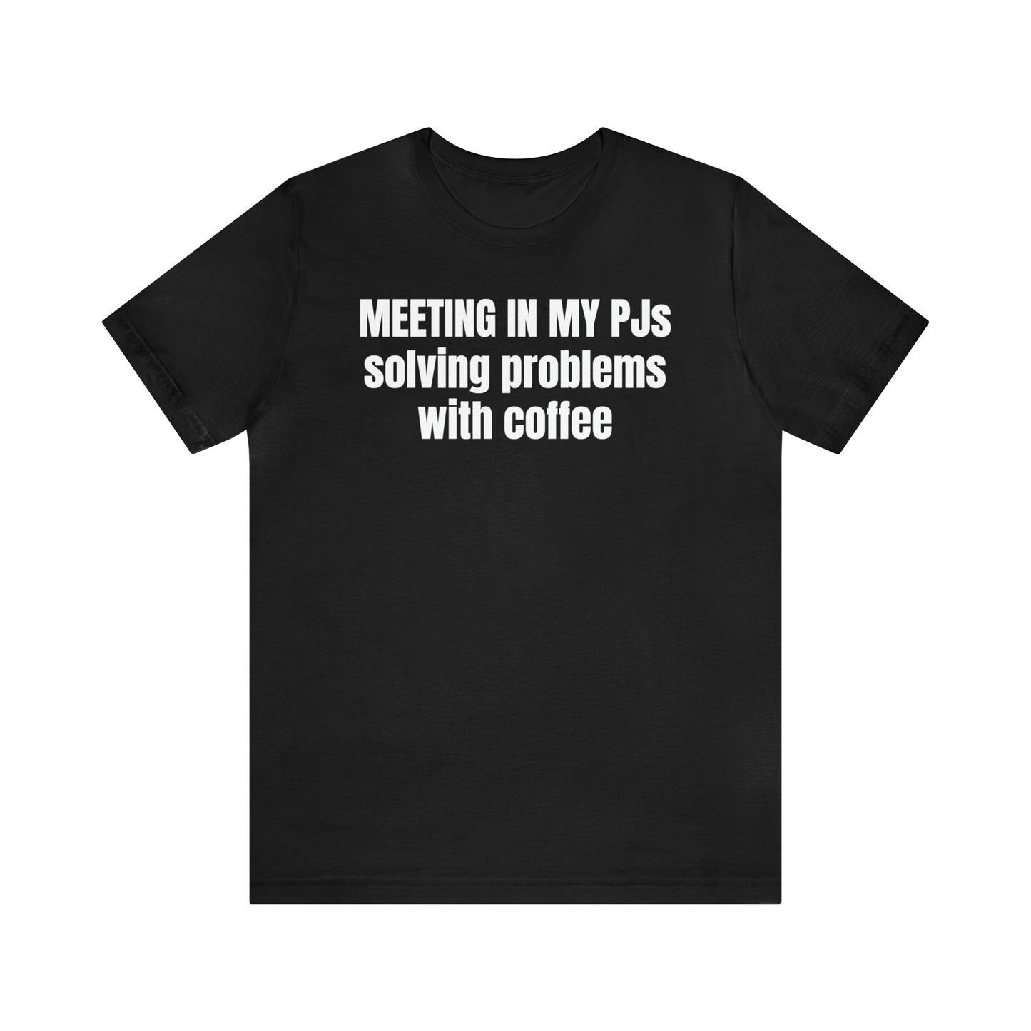 Meeting in my PJs Dad Shirt - T-Shirt - Cool Father’s Day Shirt - Funny Dad Shirt - Father Figure Shirt - Mom - Mothers - Entrepreneur