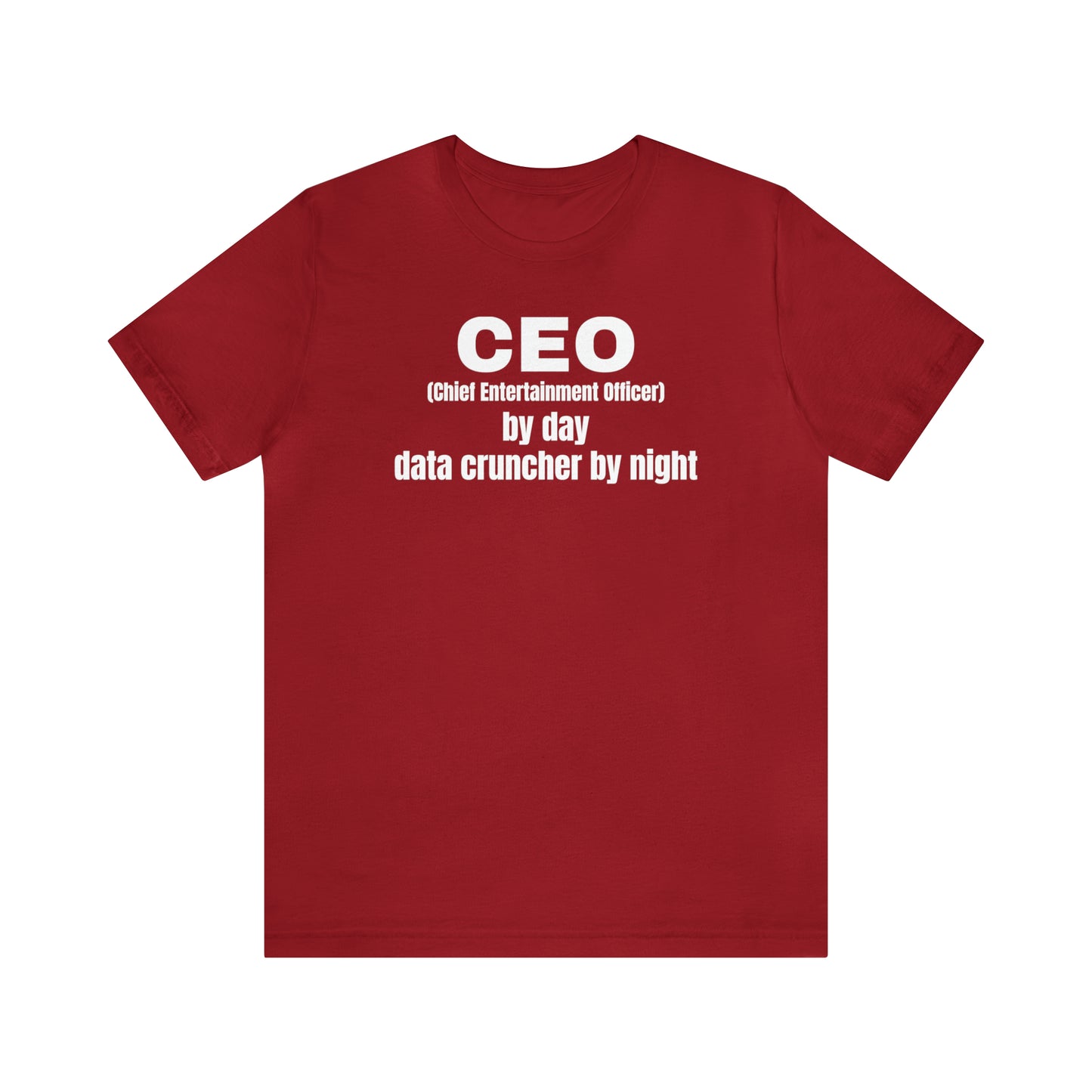 CEO by Day Data Cruncher by Night Dad Shirt - T-Shirt - Cool Father’s Day Shirt - Funny Dad Shirt - Father Figure Shirt - Mom - Mothers - Entrepreneur