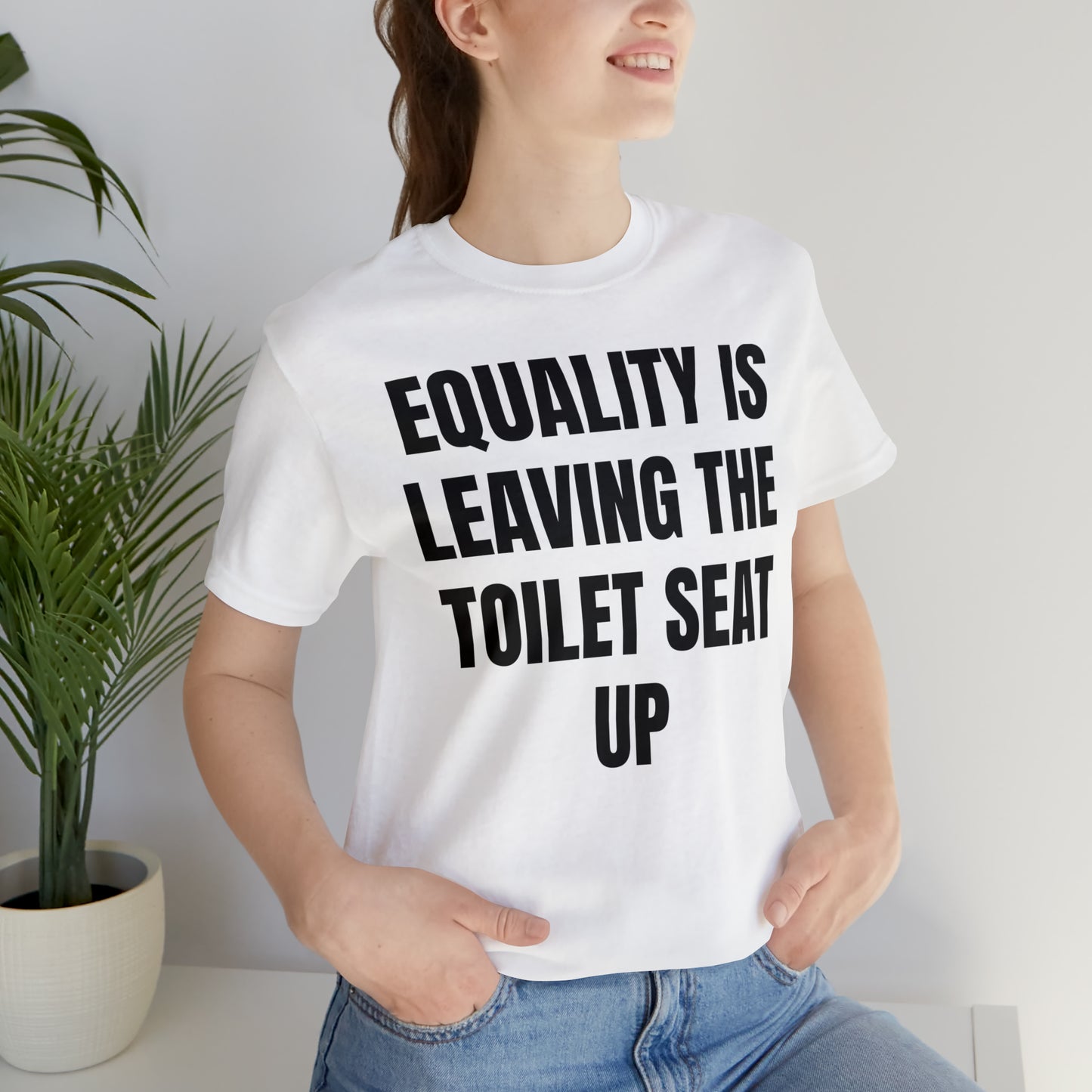 Equality Is Leaving the Toilet Seat Up Shirt - T-Shirt - Cool Father’s Day Shirt - Funny Dad Shirt - Father Figure Shirt - Entrepreneur - Parenting - Men