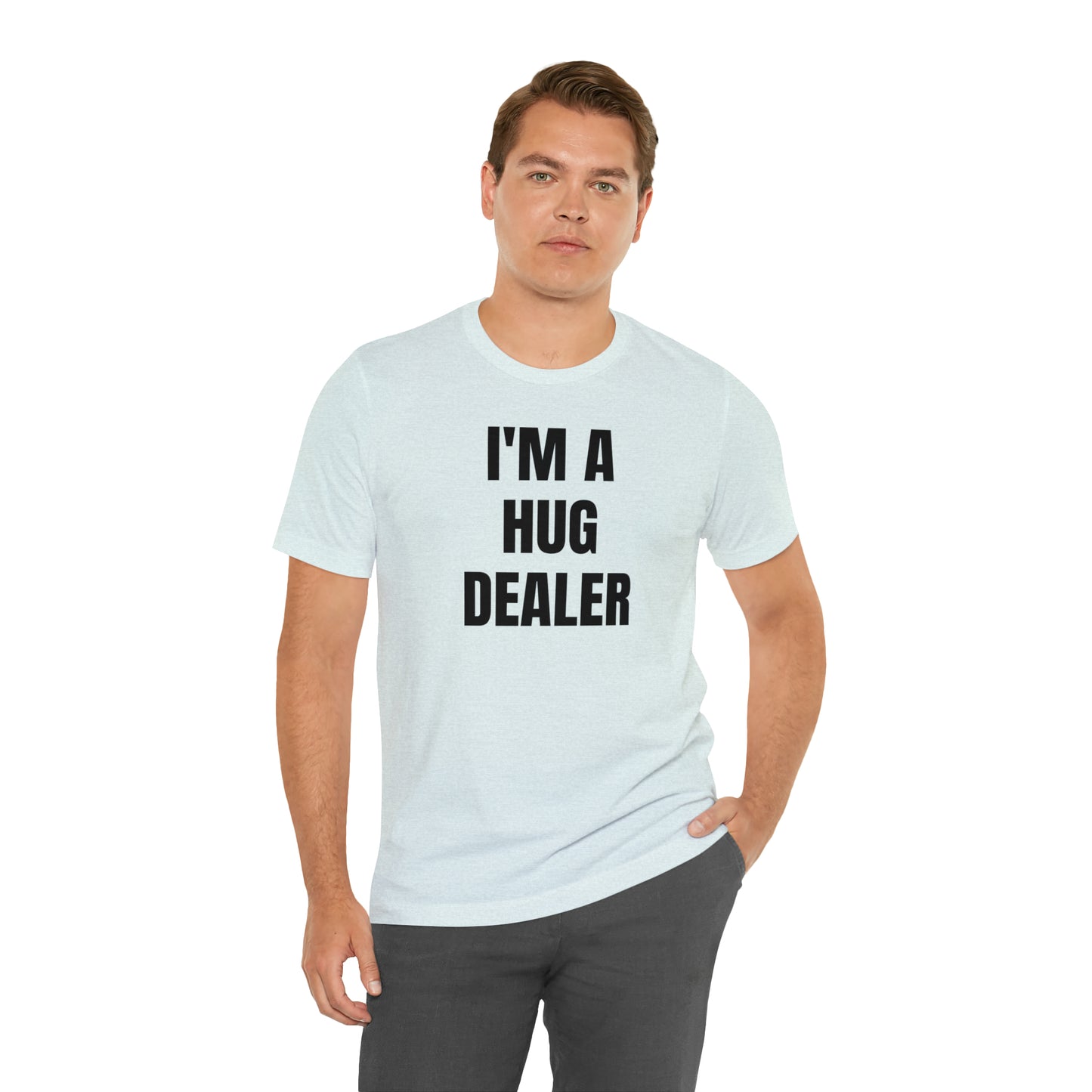 Im A Hug Dealer Shirt - T-Shirt - Cool Fathers Day Shirt - Funny Dad Shirt - Father Figure Shirt - Love Language - Parenting - Mom - Mothers