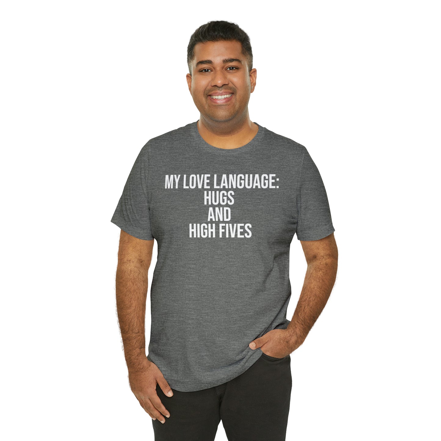 My Love Language: Hugs & High Fives Shirt - T-Shirt - Cool Father’s Day Shirt - Funny Dad Shirt - Love Language - Parenting - Mom - Mothers