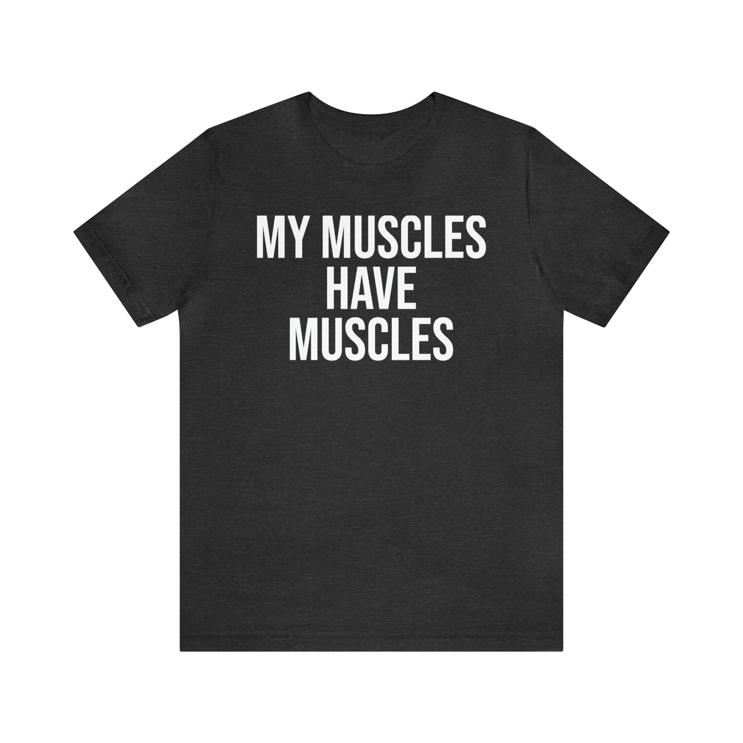 My Muscles Have Muscles Shirt - T-Shirt - Cool Father’s Day Shirt - Funny Dad Shirt - Father Figure Shirt - Entrepreneur - Parenting