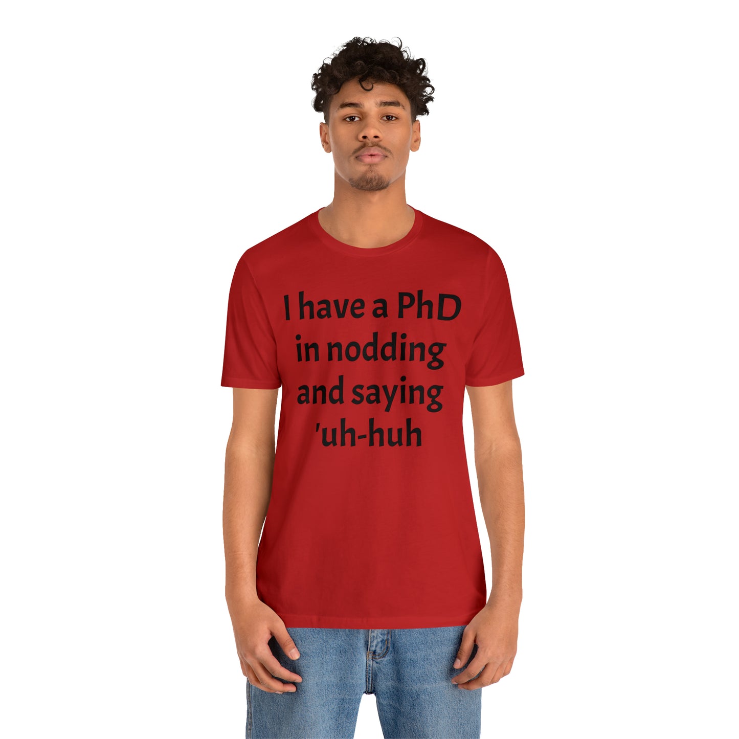 PhD in Nodding - T-Shirt - Cool Father’s Day Shirt - Funny Dad Shirt - Father Figure Shirt - Entrepreneur - Parenting