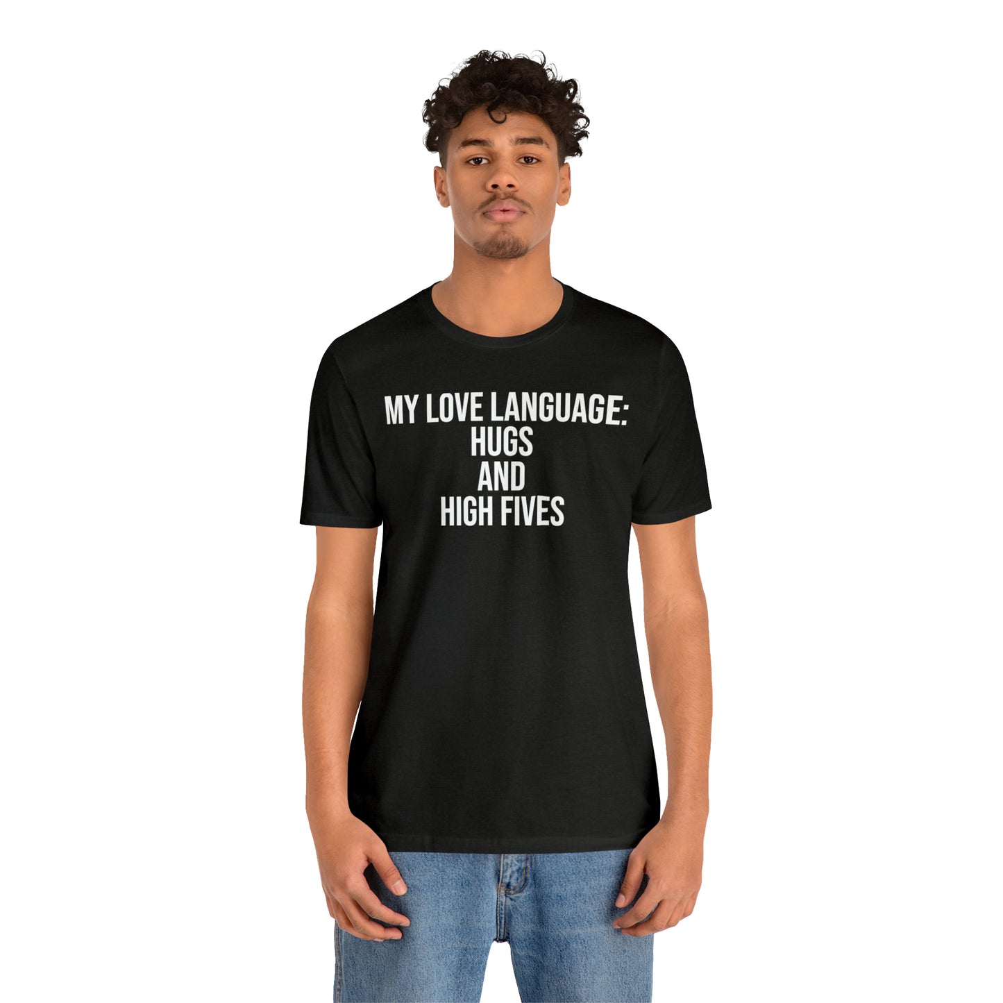 My Love Language: Hugs & High Fives Shirt - T-Shirt - Cool Father’s Day Shirt - Funny Dad Shirt - Love Language - Parenting - Mom - Mothers