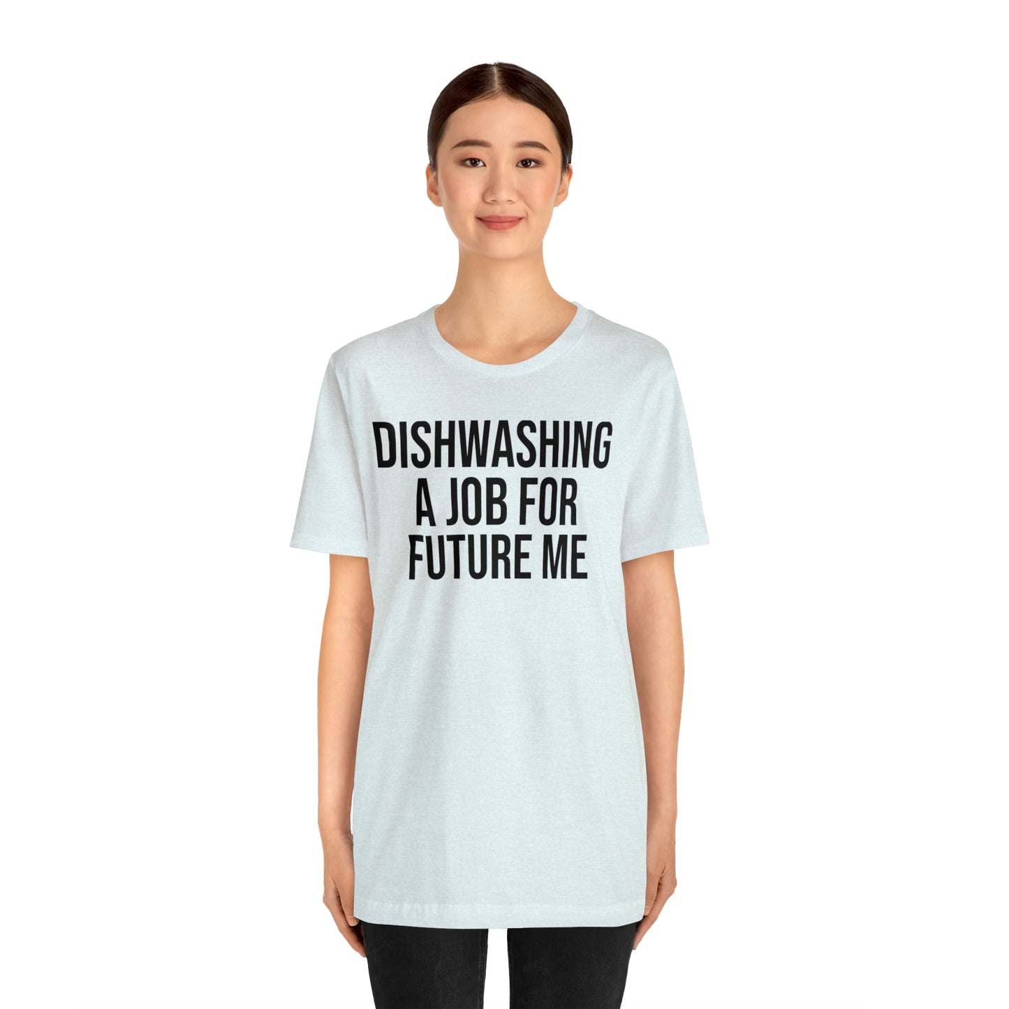 Dishwashing A Job For Future Me Shirt - T-Shirt - Cool Father’s Day Shirt - Funny Dad Shirt - Father Figure Shirt - Entrepreneur - Parenting