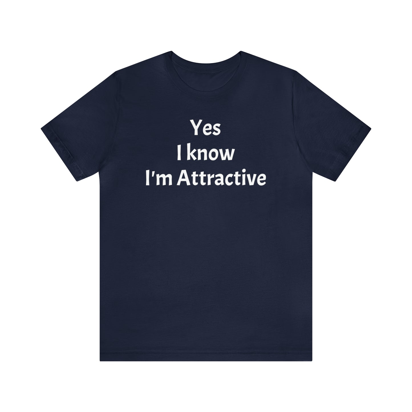 Yes I'm Attractive Dad Shirt - T-Shirt - Cool Father’s Day Shirt - Funny Dad Shirt - Father Figure Shirt