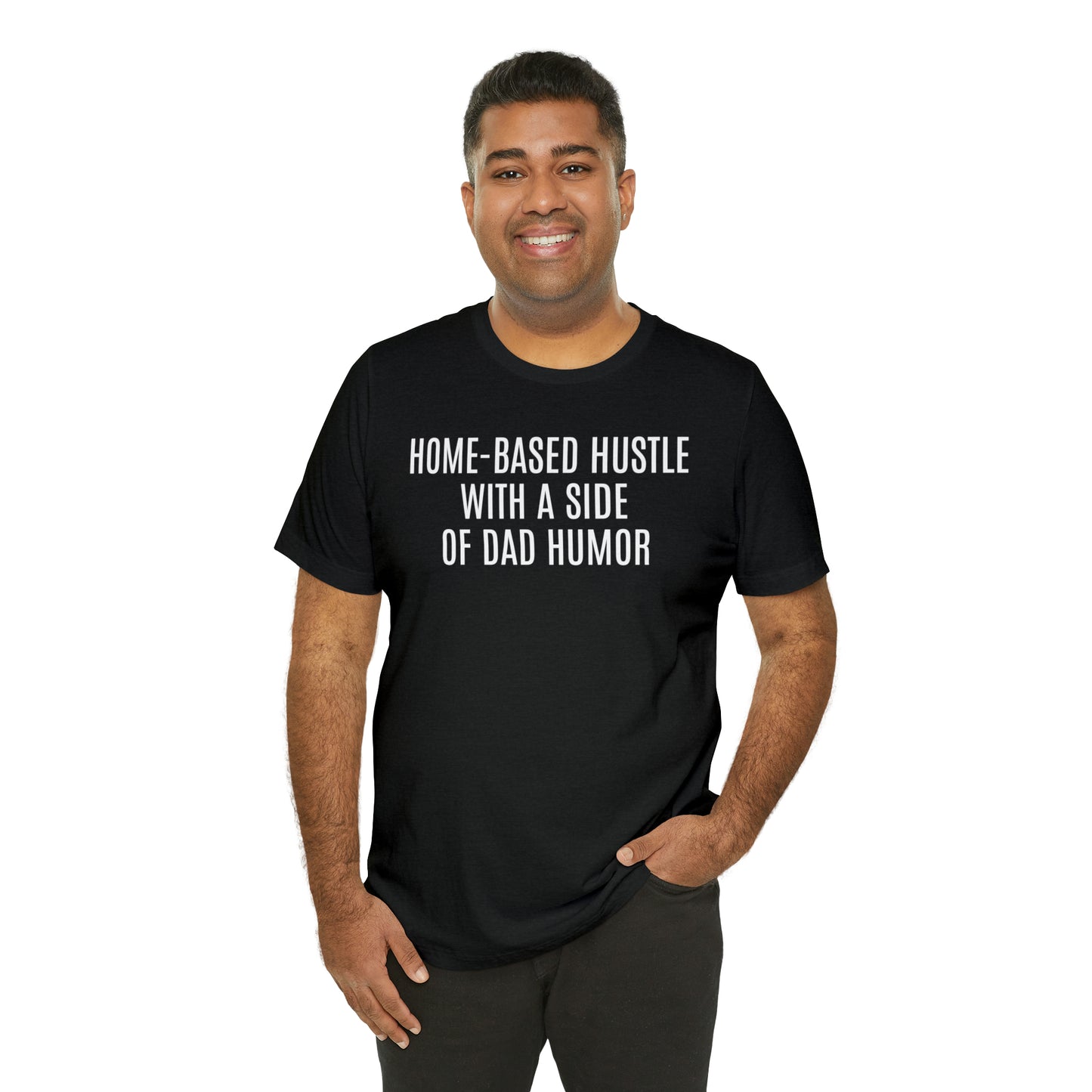 Home Based Hustle Shirt - T-Shirt - Cool Father’s Day Shirt - Funny Dad Shirt - Father Figure Shirt - Entrepreneur