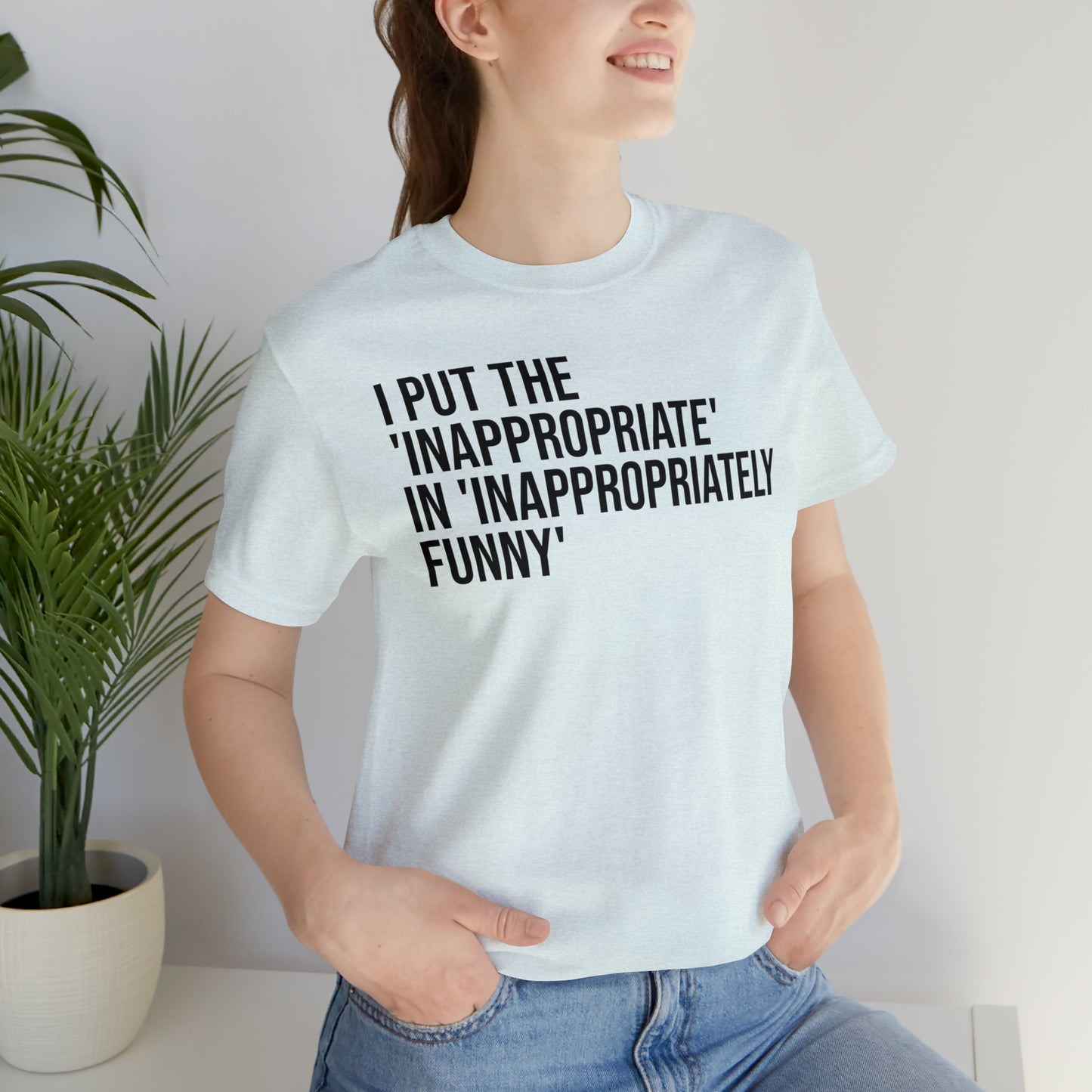 Inappropriate In Inappropriately Funny Shirt - T-Shirt - Cool Father’s Day Shirt - Funny Dad Shirt - Father Figure Shirt - Entrepreneur - Parenting