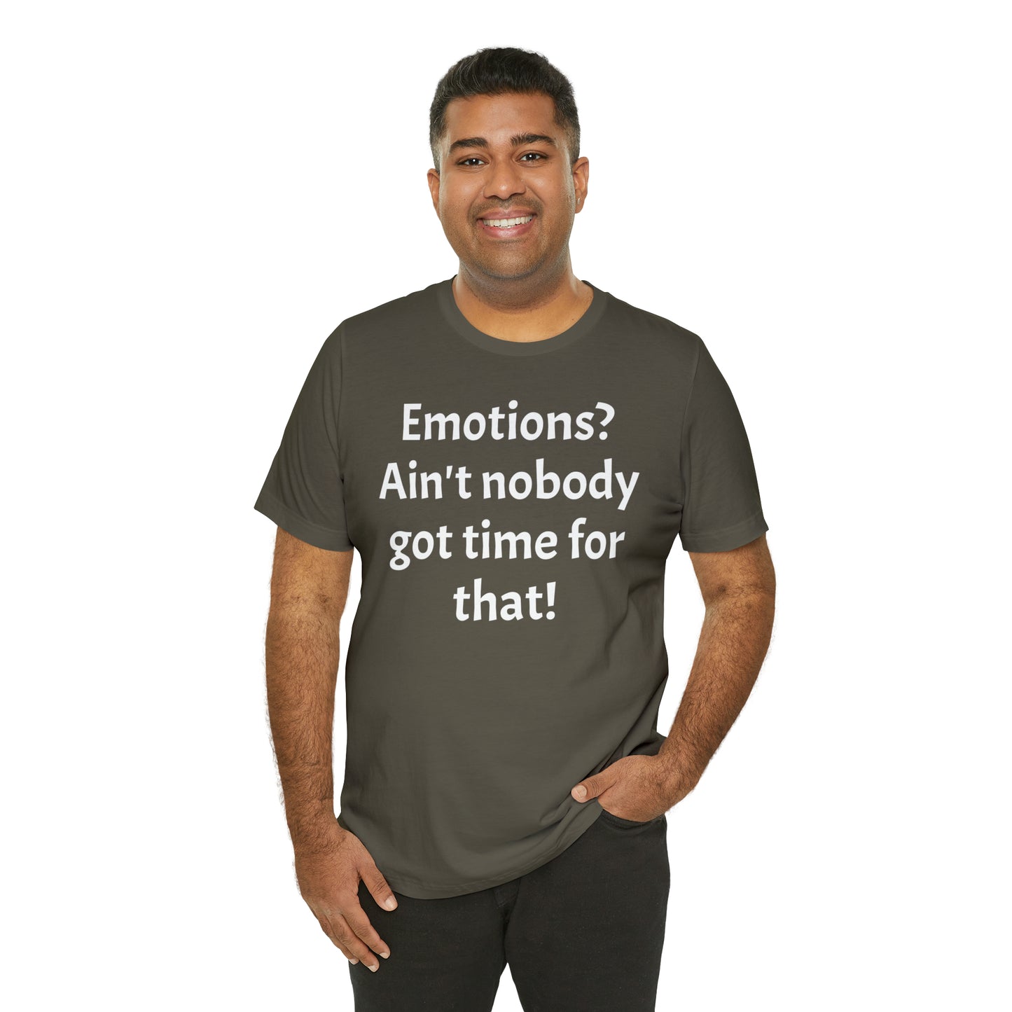 Emotions? Ain't Nobody Got Time Shirt - T-Shirt - Cool Father’s Day Shirt - Funny Dad Shirt - Father Figure Shirt - Entrepreneur - Parenting