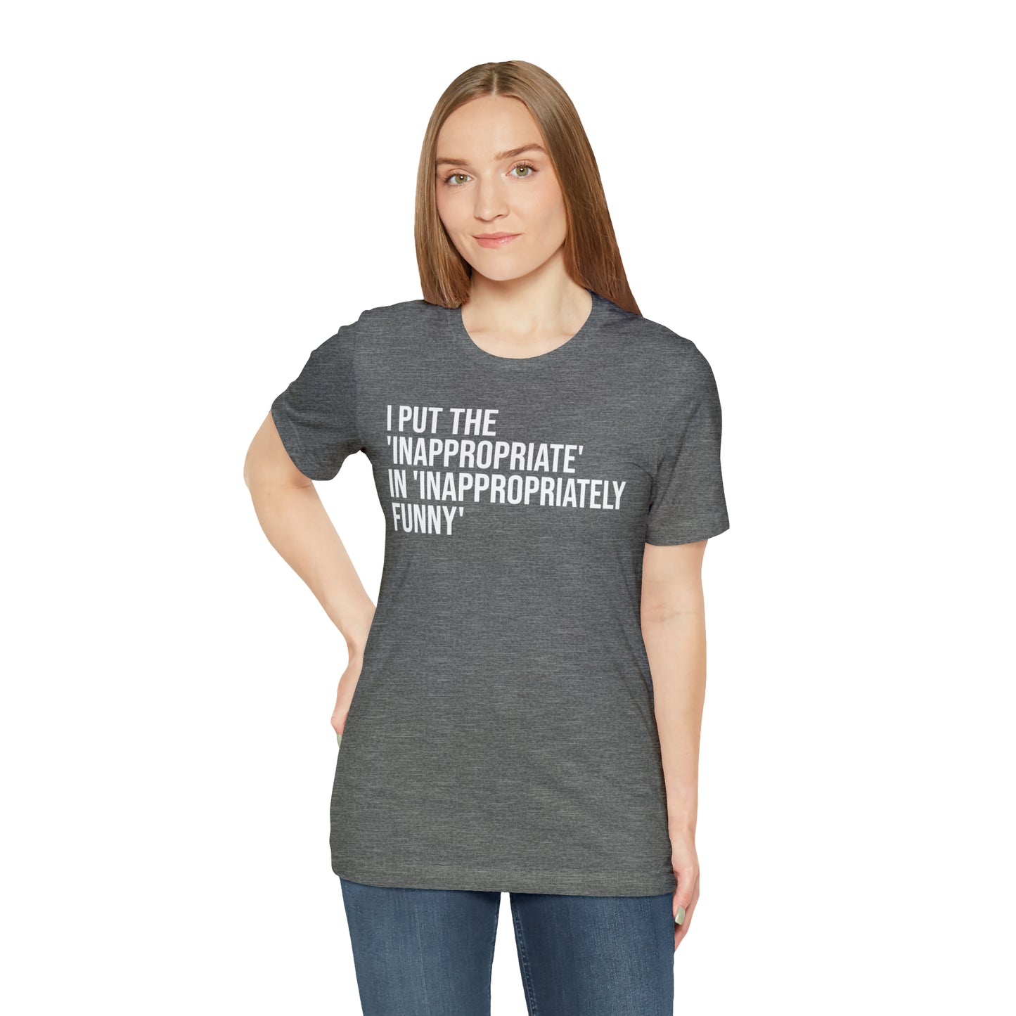 Inappropriate In Inappropriately Funny Shirt - T-Shirt - Cool Father’s Day Shirt - Funny Dad Shirt - Father Figure Shirt - Entrepreneur - Parenting