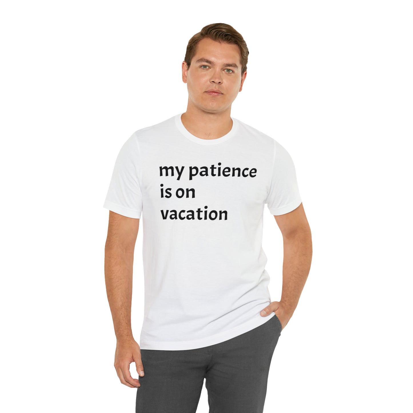 My patience is on vacation Funny Shirt - T-Shirt - Cool Father’s Day Shirt - Funny Dad Shirt - Mother's Shirt - Mom Shirt