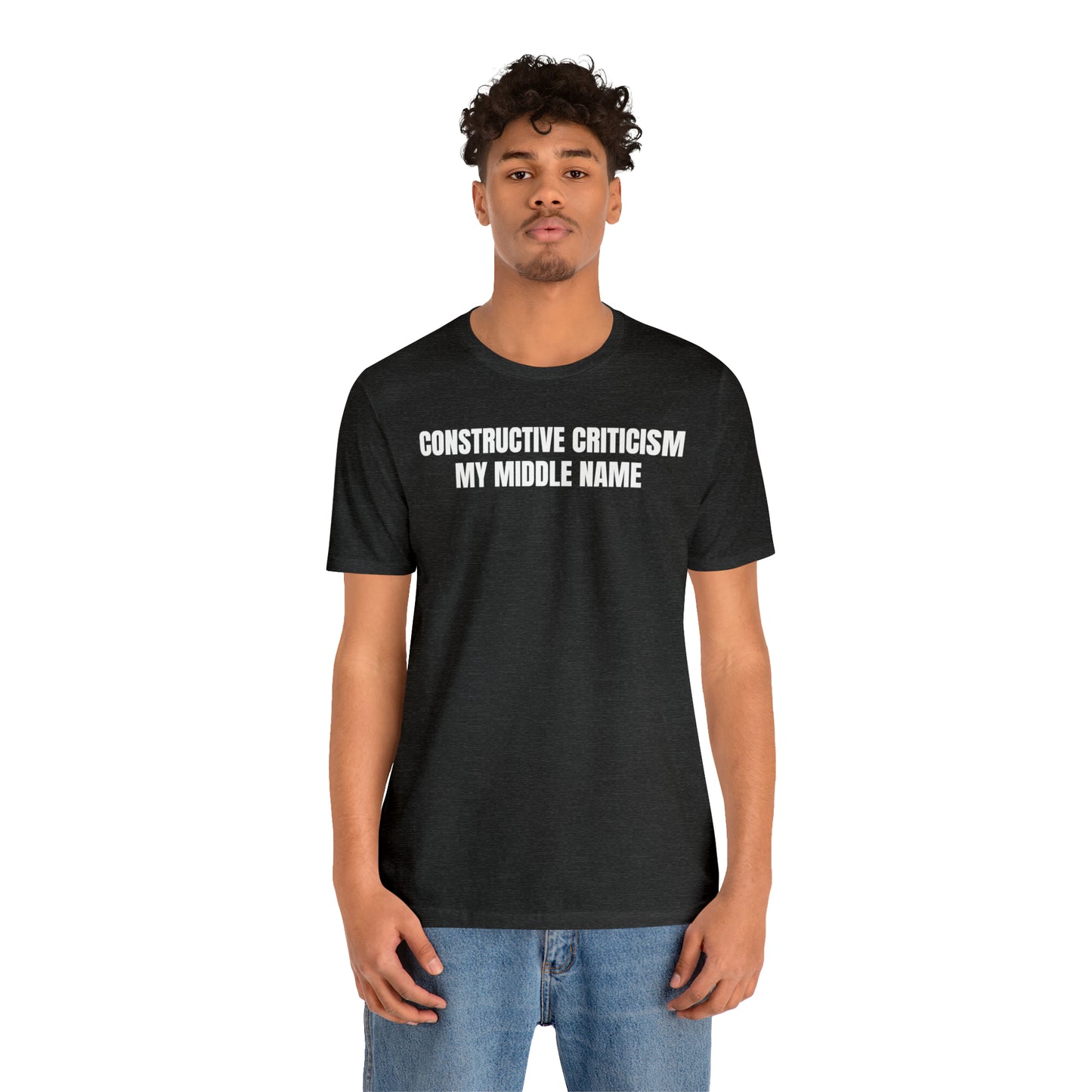 Constructive Criticism My Middle Name Shirt - T-Shirt - Cool Father’s Day Shirt - Funny Dad Shirt - Father Figure Shirt - Entrepreneur - Parenting