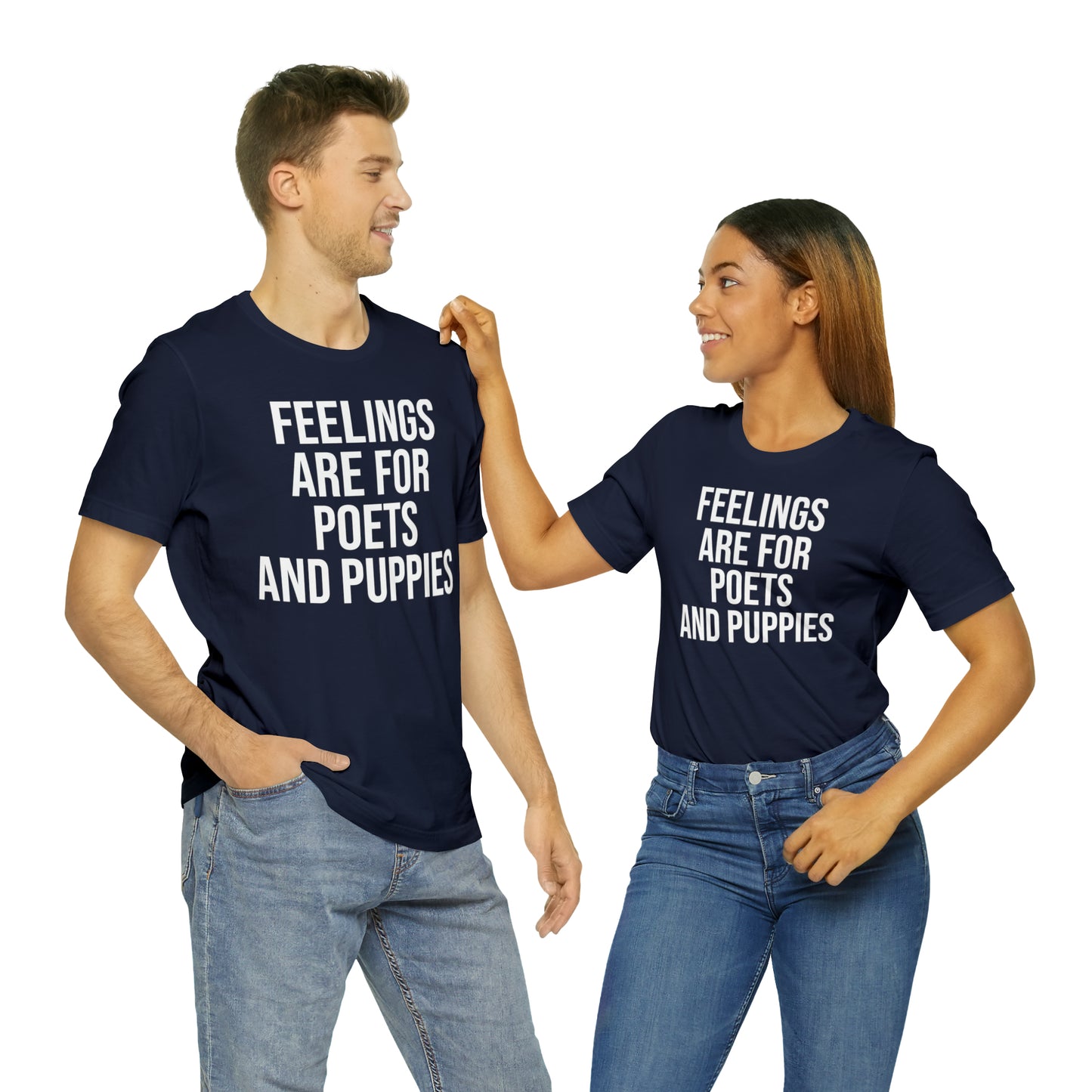 Feelings Are For Poets & Puppies Shirt - T-Shirt - Cool Father’s Day Shirt - Funny Dad Shirt - Father Figure Shirt - Entrepreneur - Parenting - Mom - Mothers