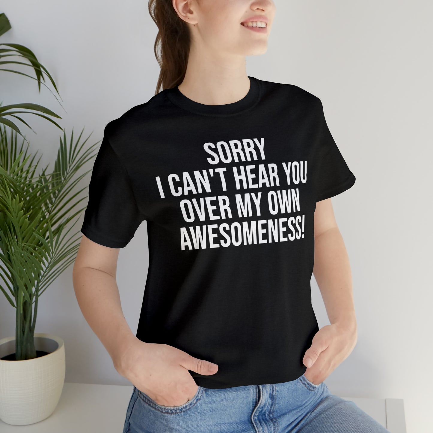 Sorry Can't Hear You Over My Awesomeness Shirt - T-Shirt - Cool Father’s Day Shirt - Funny Dad Shirt - Father Figure Shirt - Entrepreneur - Parenting - Mom - Mothers