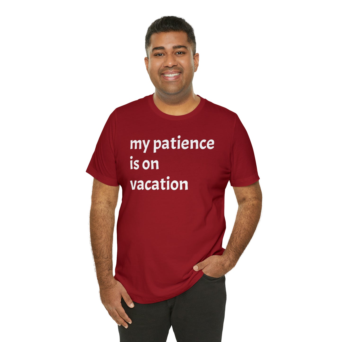 My patience is on vacation Funny Shirt - T-Shirt - Cool Father’s Day Shirt - Funny Dad Shirt - Mother's Shirt - Mom Shirt