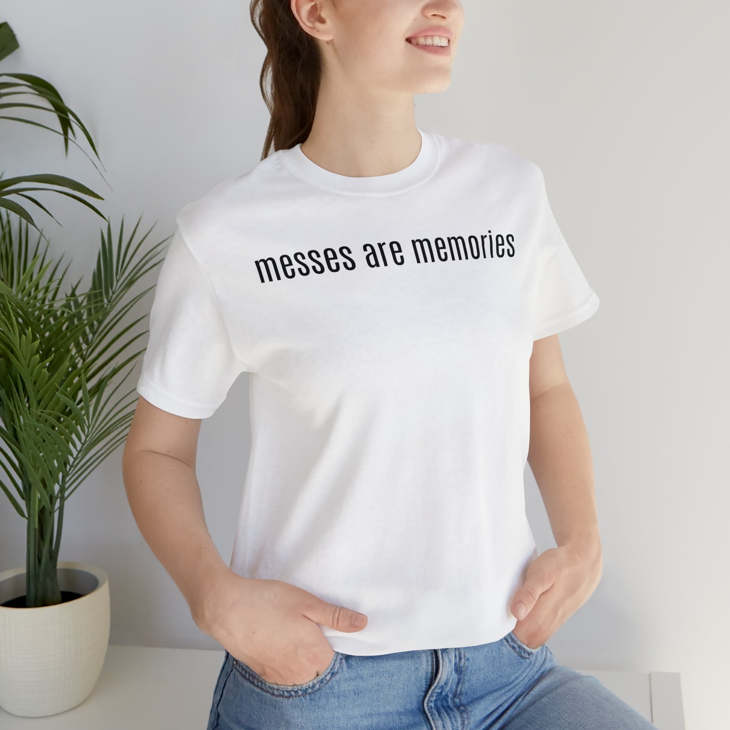 Messes Are Memories - Parenting - T-Shirt - Cool Father’s Day Shirt - Funny Dad Shirt - Father Figure Shirt - Mom - Mothers - Entrepreneur