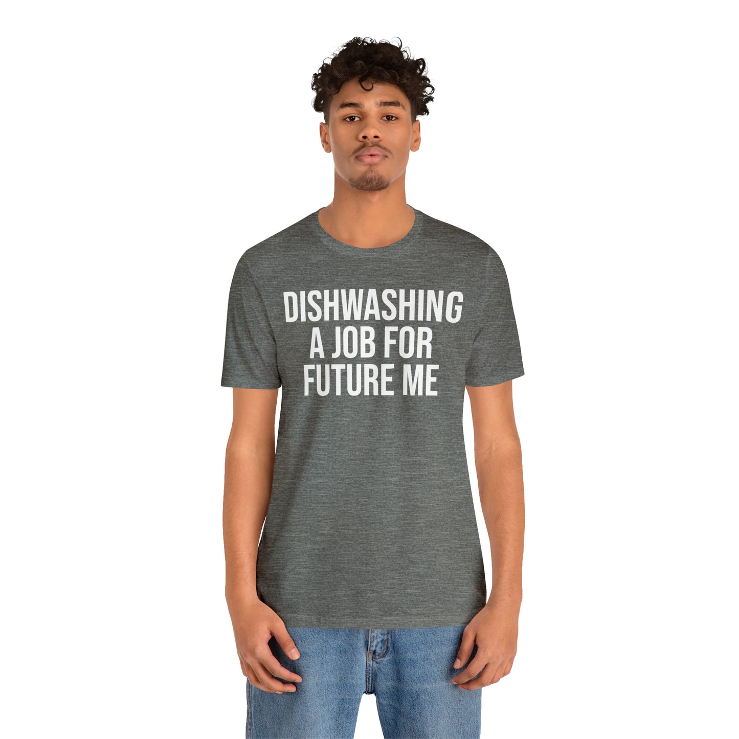 Dishwashing A Job For Future Me Shirt - T-Shirt - Cool Father’s Day Shirt - Funny Dad Shirt - Father Figure Shirt - Entrepreneur - Parenting