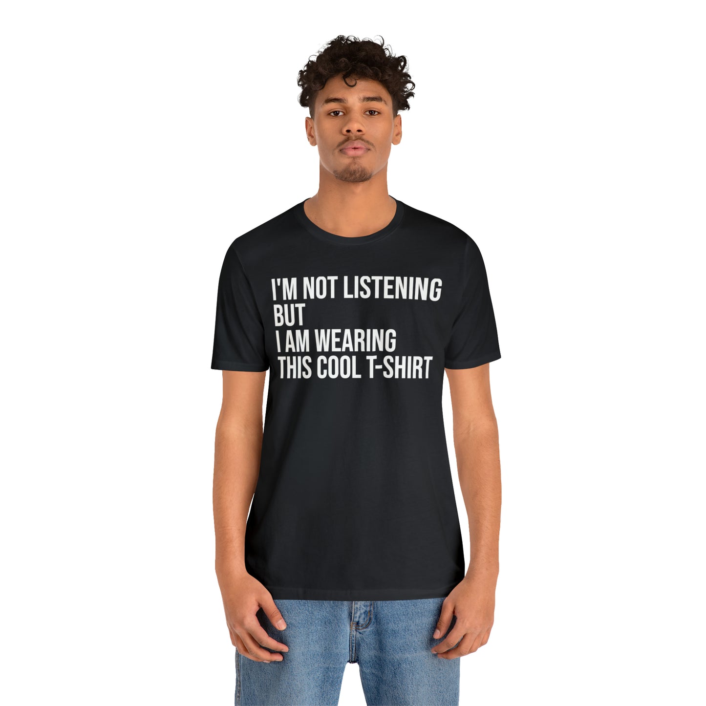 I'm Not Listening Funny Shirt - T-Shirt - Cool Father’s Day Shirt - Funny Dad Shirt - Father Figure Shirt - Entrepreneur - Parenting - Mom - Mothers