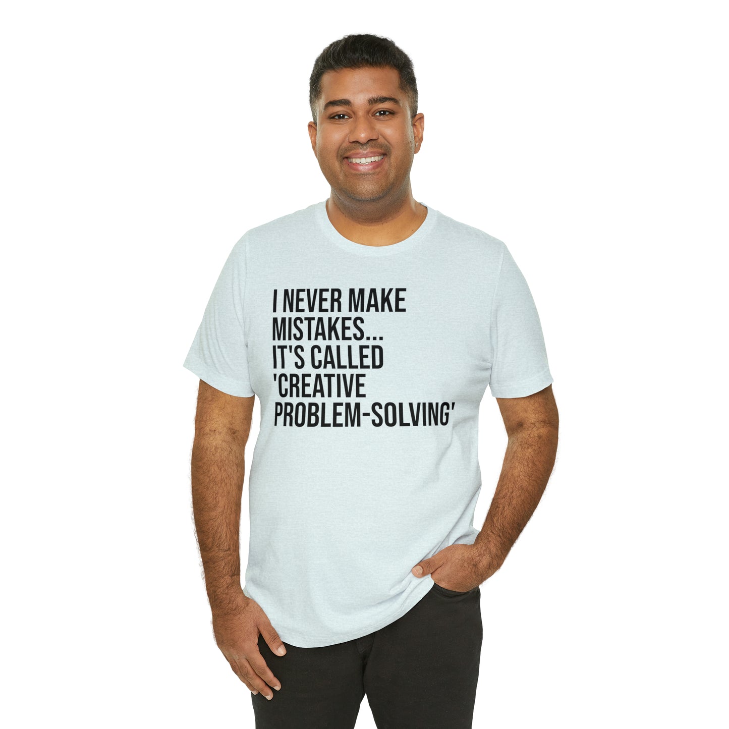 I Never Make Mistakes Shirt - T-Shirt - Cool Father’s Day Shirt - Funny Dad Shirt - Father Figure Shirt - Entrepreneur - Parenting - Moms - Mother