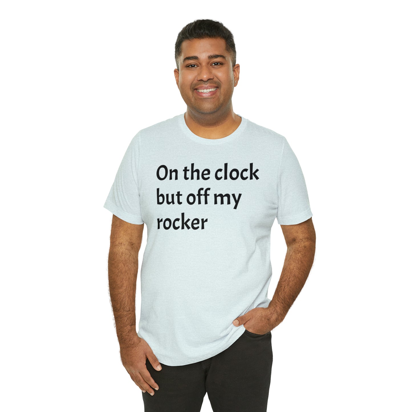 On the Clock Off My Rocker Funny Shirt - T-Shirt - Cool Father’s Day Shirt - Funny Dad Shirt - Mother's Shirt - Mom Shirt