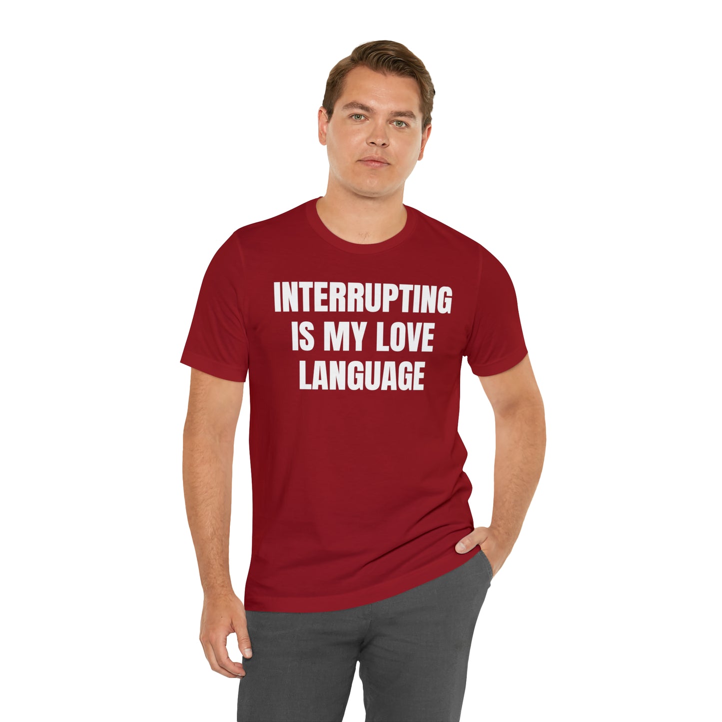 Interrupting Is My Love Language Shirt - T-Shirt - Cool Father’s Day Shirt - Funny Dad Shirt - Father Figure Shirt - Entrepreneur - Parenting - Mom - Mothers